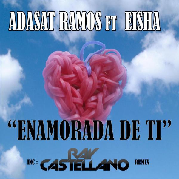 Adasat Ramos - Enamorada De Ti (Ray Castellano Remix)