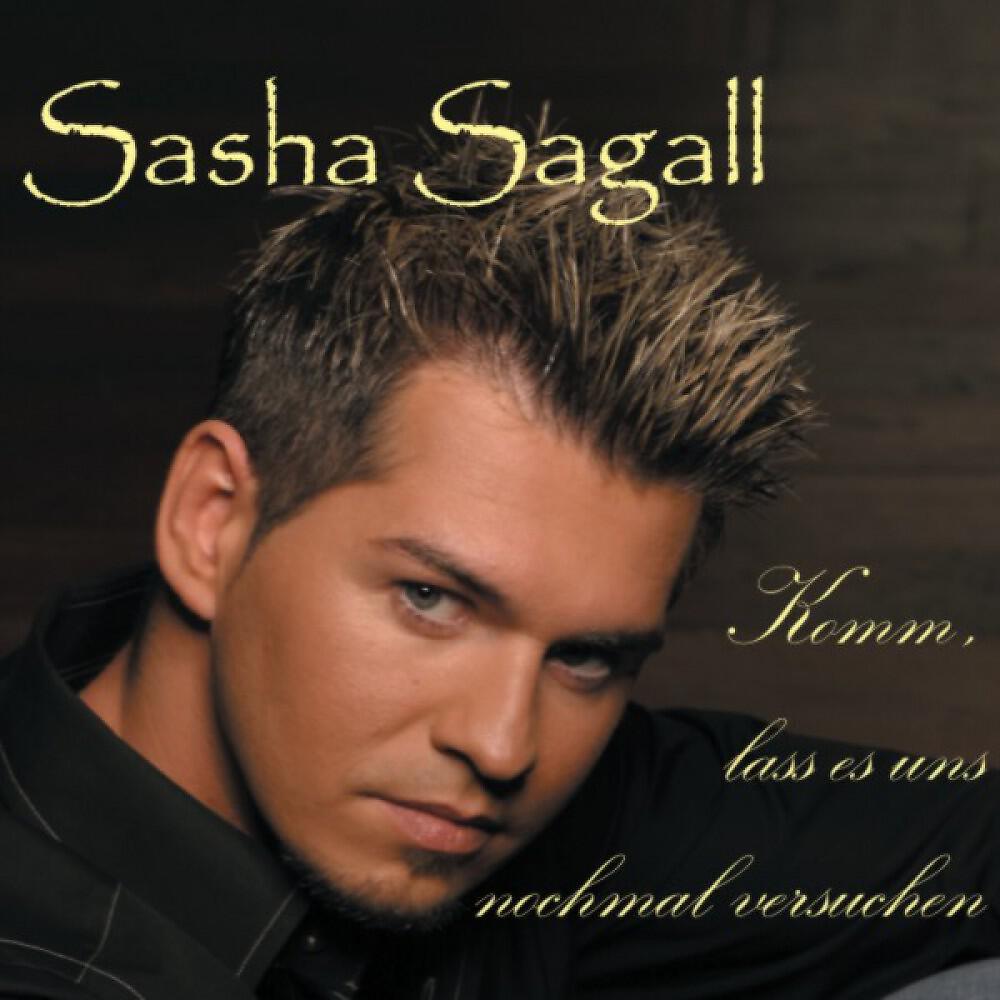 Sasha Sagall - Komm Lass Es Uns Nochmal Versuchen (Radio Version)