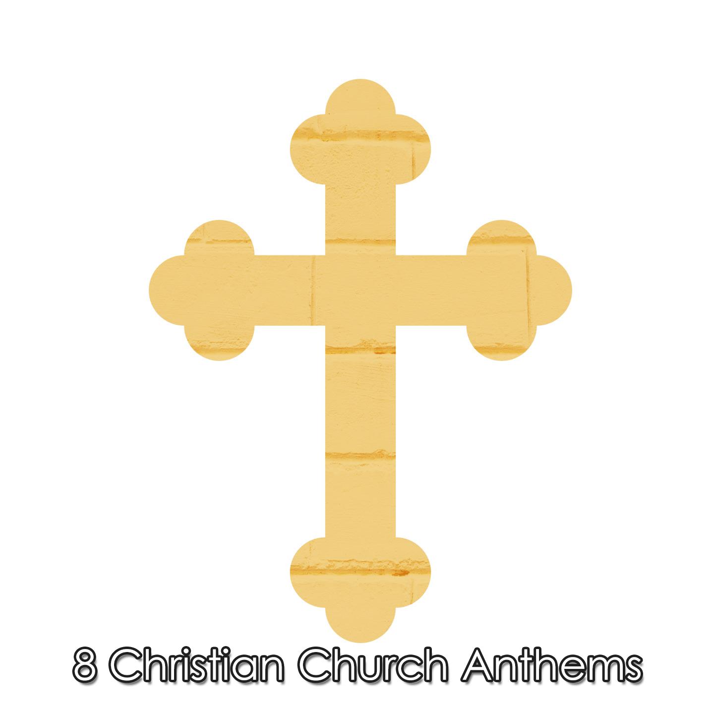 Постер альбома 8 Christian Church Anthems