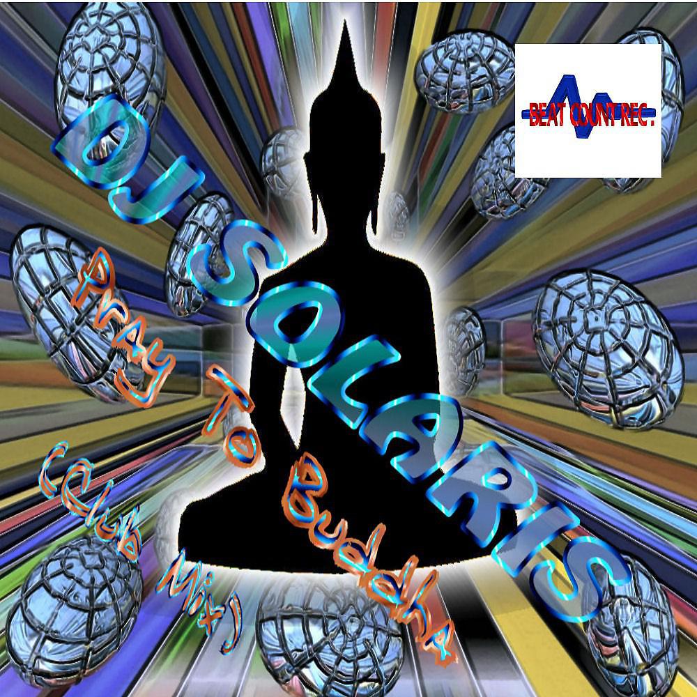 Постер альбома Pray to Buddha (Club Mix)