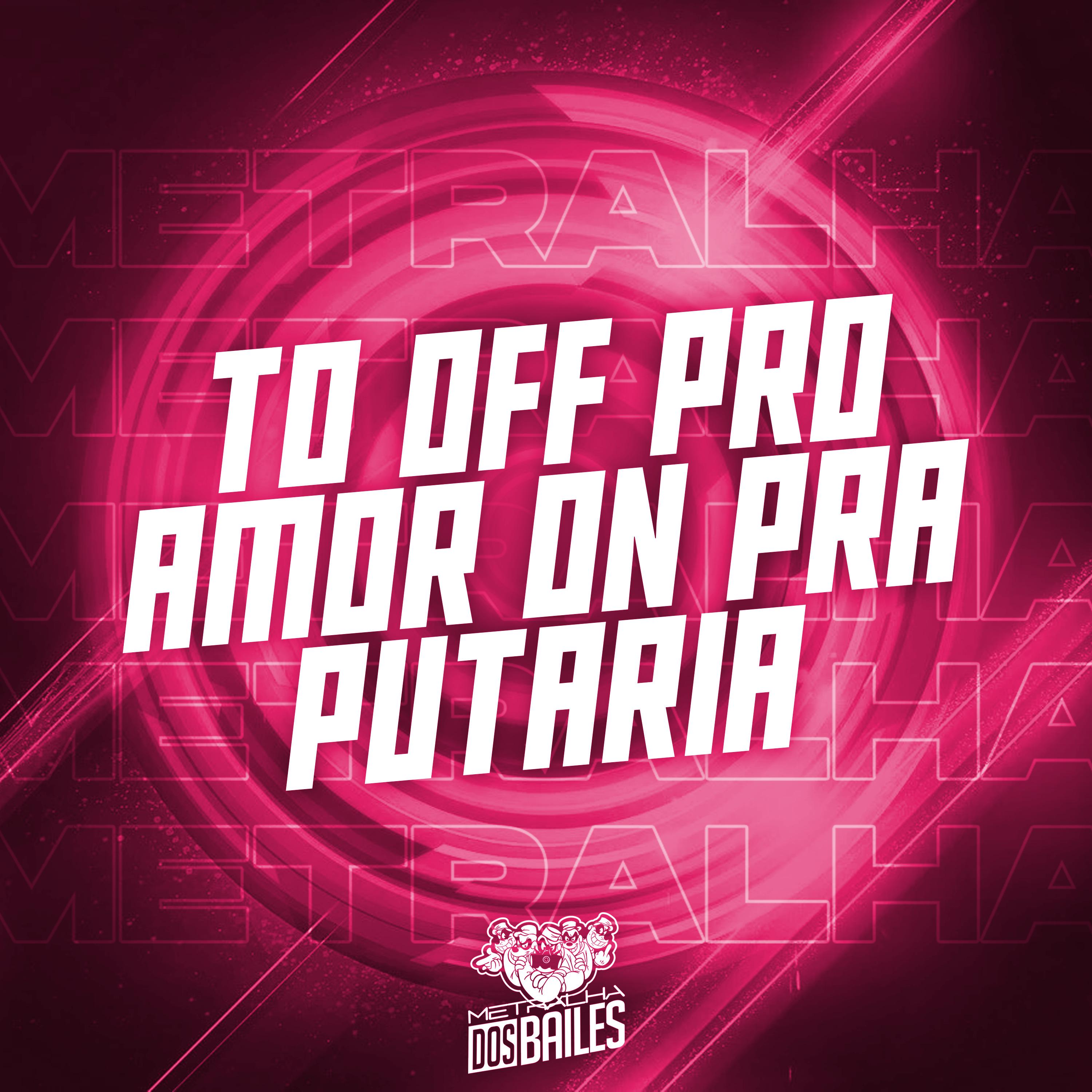 Постер альбома To Off pro Amor On pra Putaria