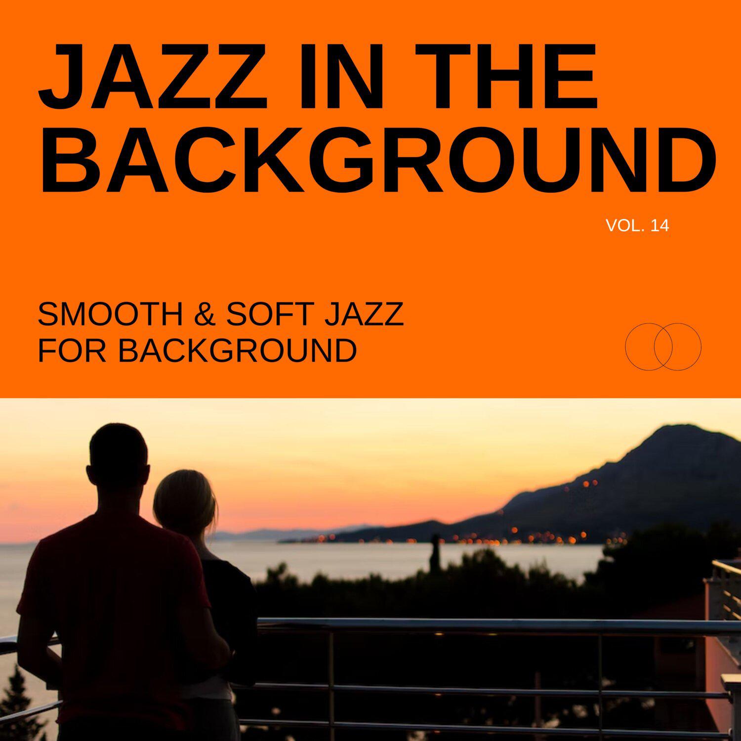 Постер альбома Jazz in the Background: Smooth & Soft Jazz for Background, Vol. 14