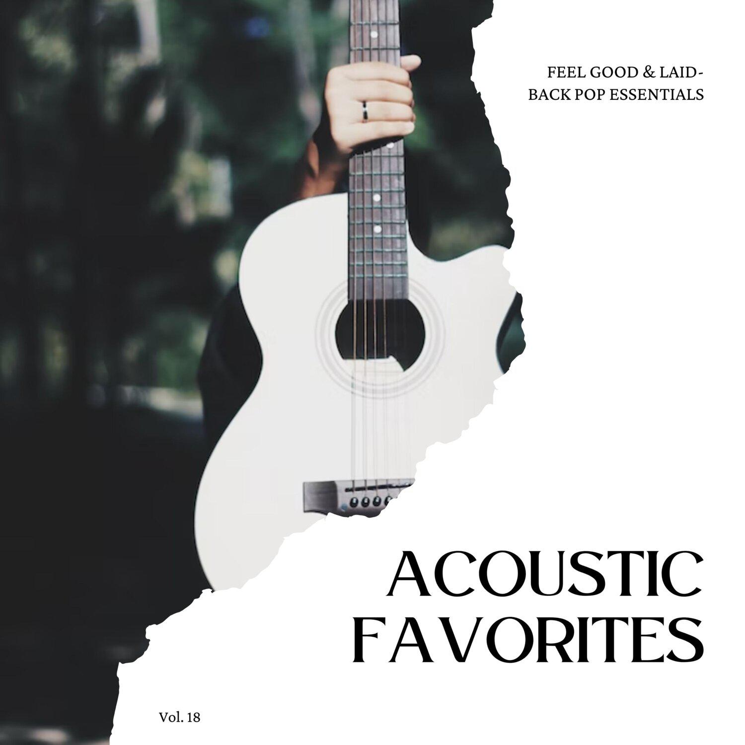 Постер альбома Acoustic Favorites: Feel Good & Laid-Back Pop Essentials, Vol. 18