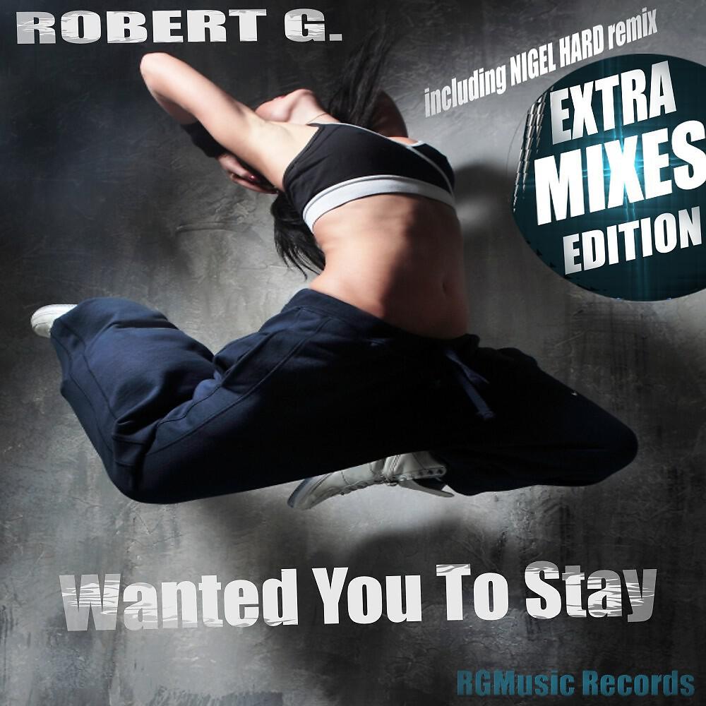 Robert G. - Wanted You to Stay (Radio Edit)