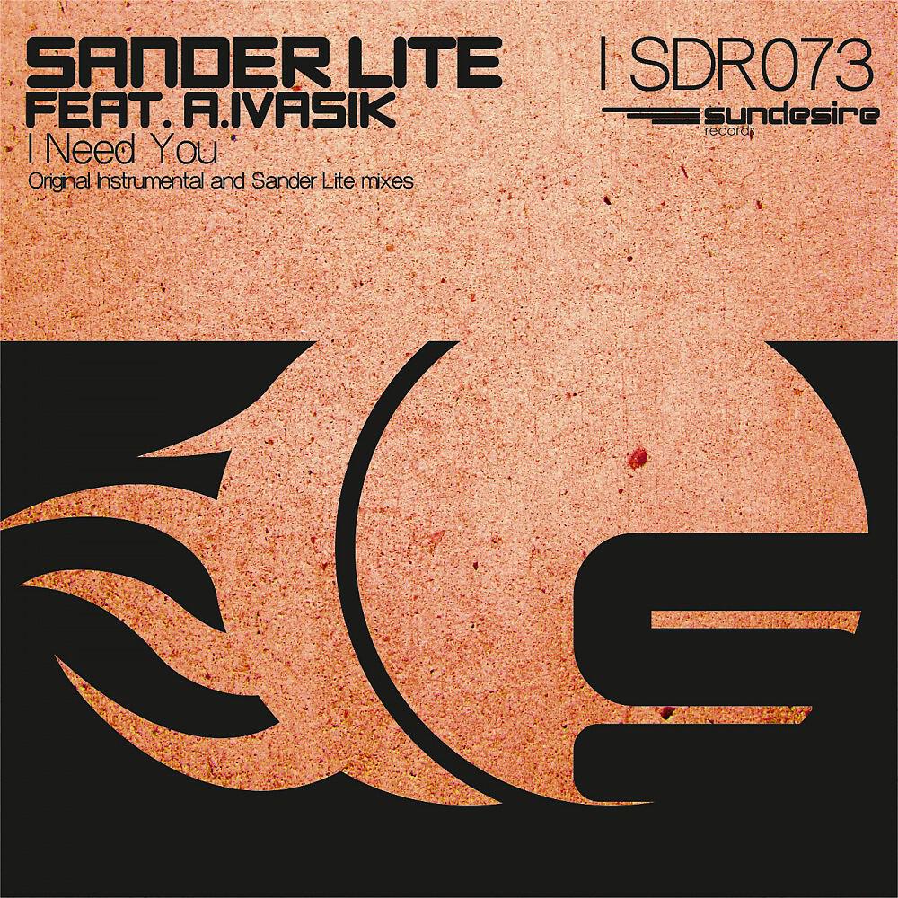 Sander Lite - I Need You Feat. A.ivasik (Sander Lite Remix)