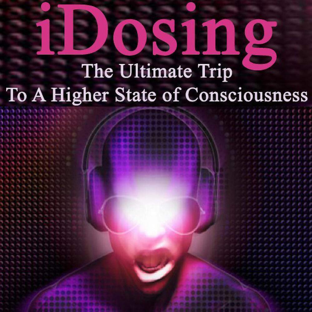 The Dealer - iDosing - The Ultimate Trip To A Higher State Of Consciousness