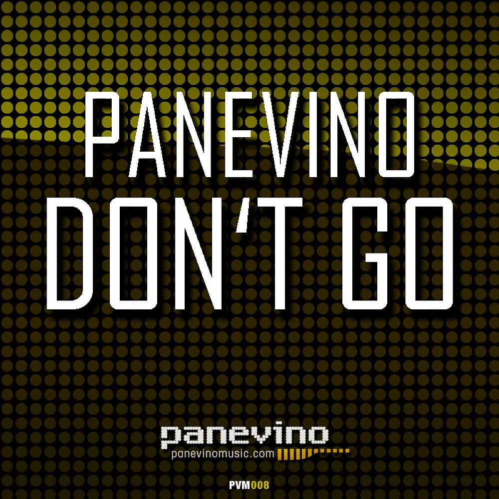 Panevino - Don't Go (Panevino Club Anthem)
