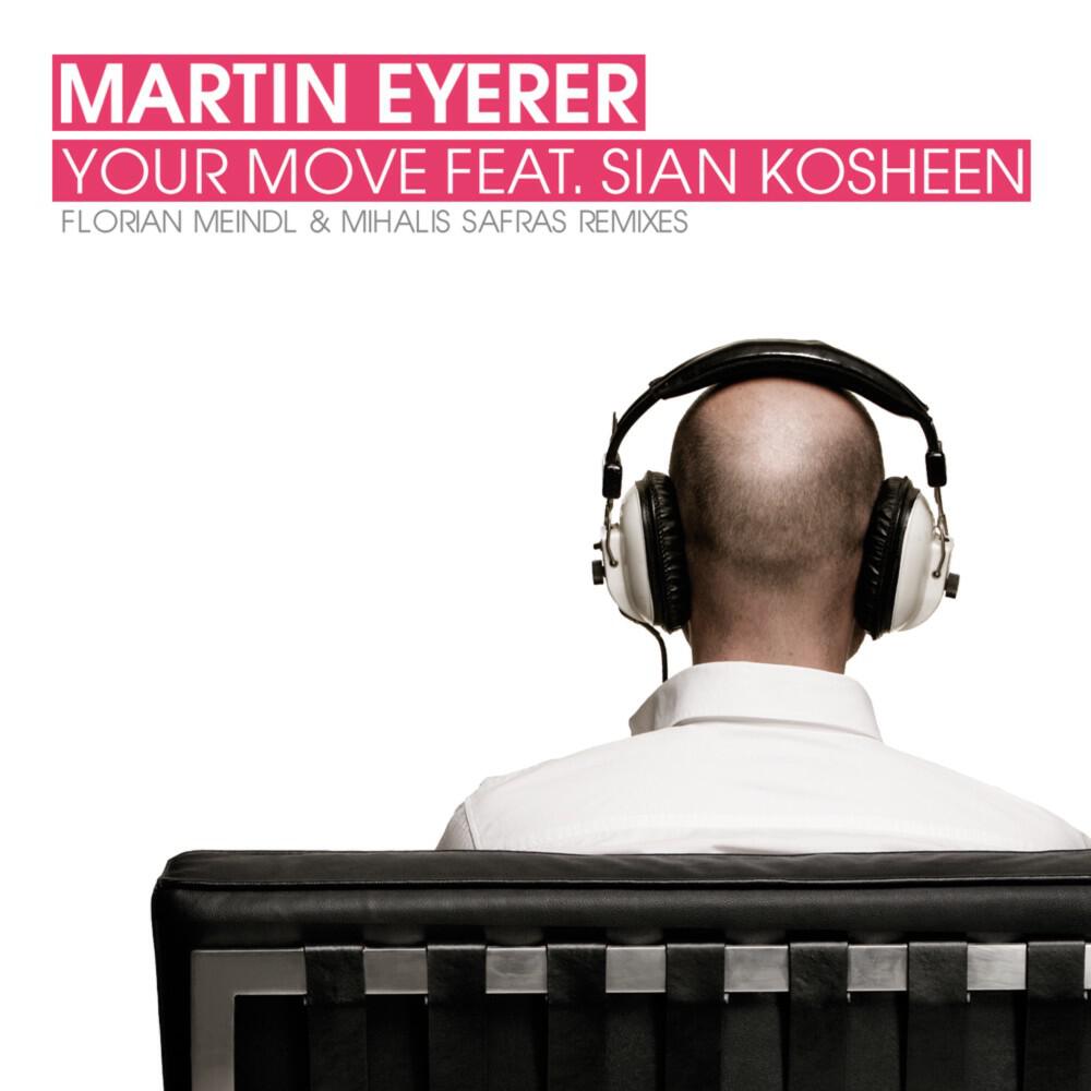 Martin Eyerer - Your Move feat Sian Kosheen (Radio Edit)