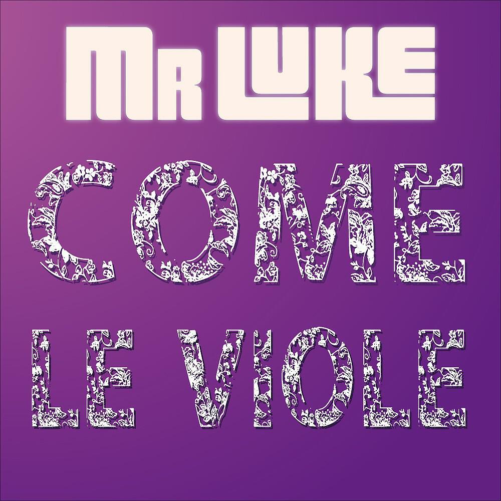 Mr Luke - Come Le Viole (Original Mix)