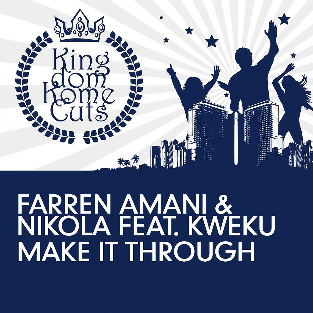 Farren Amani & Nikola ft Kweku - Make It Through (Groovenatics Remix)