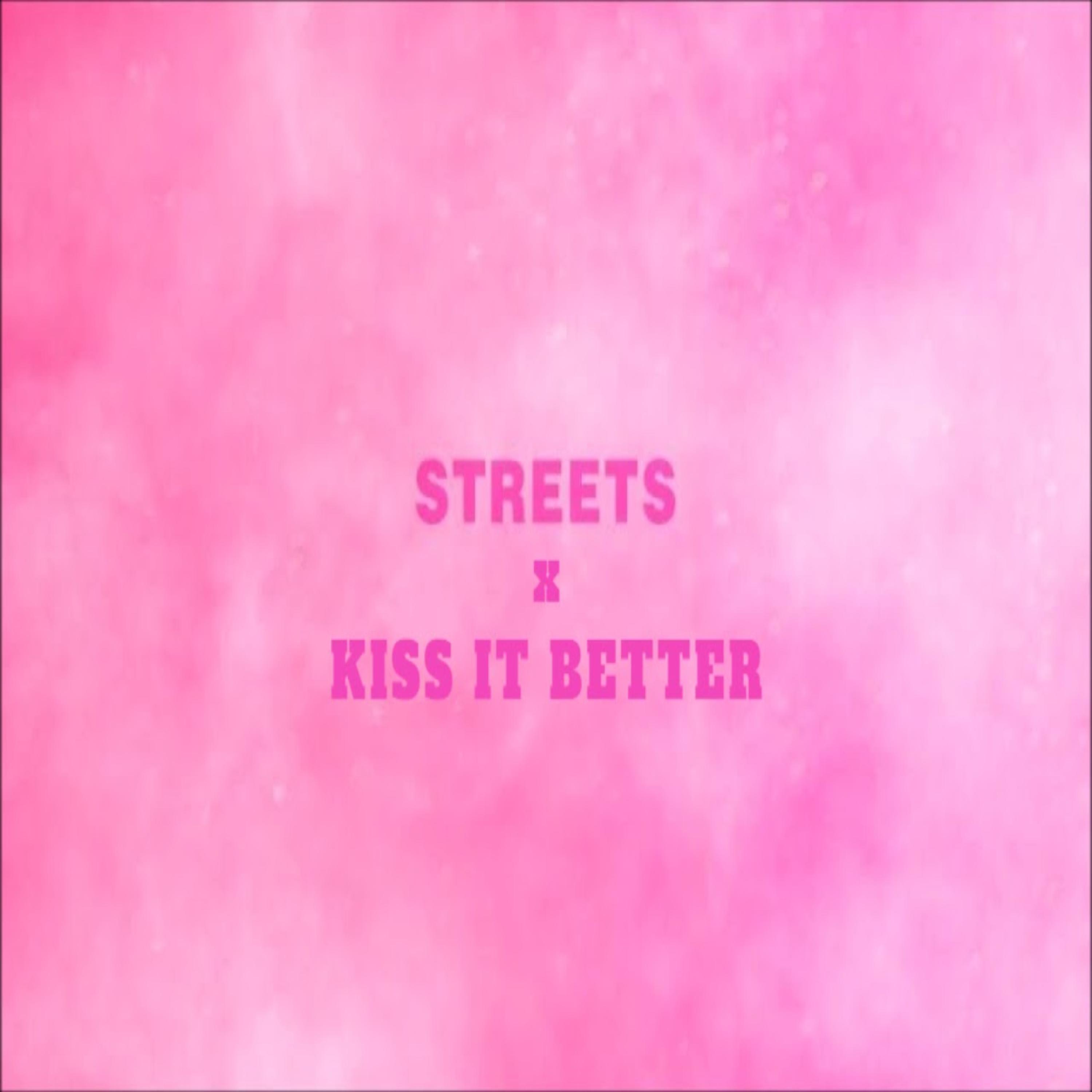 Постер альбома Streets x kiss it better