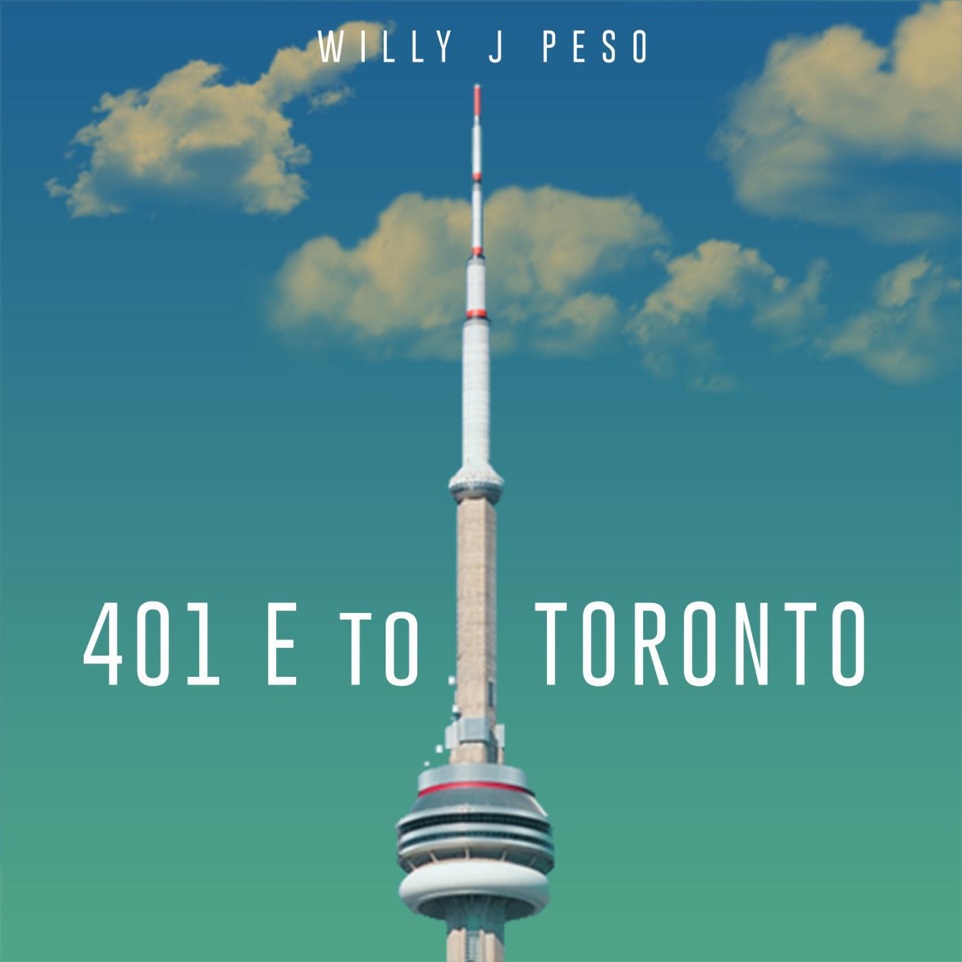 Willy J Peso - 401 E to Toronto