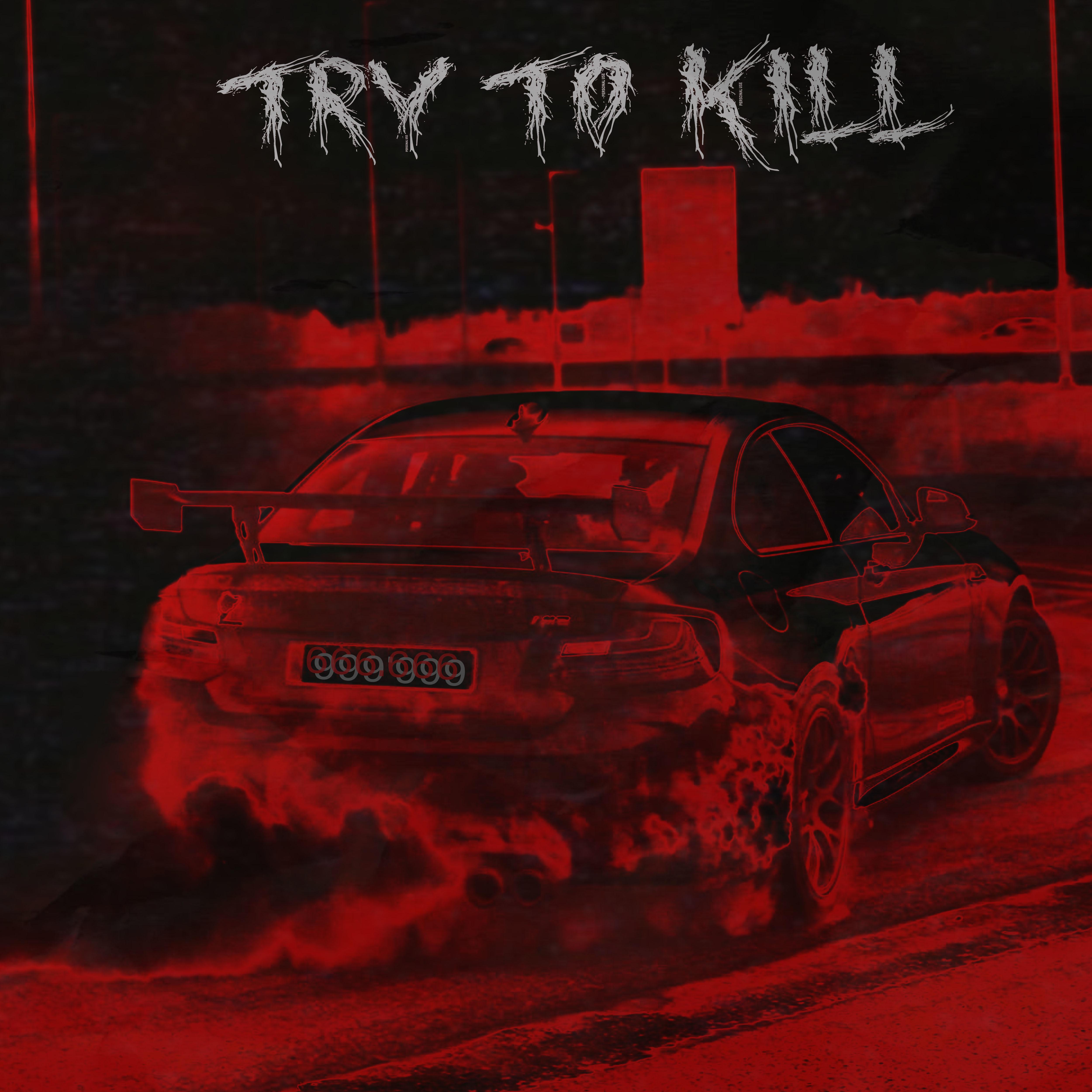 Постер альбома Try to Kill