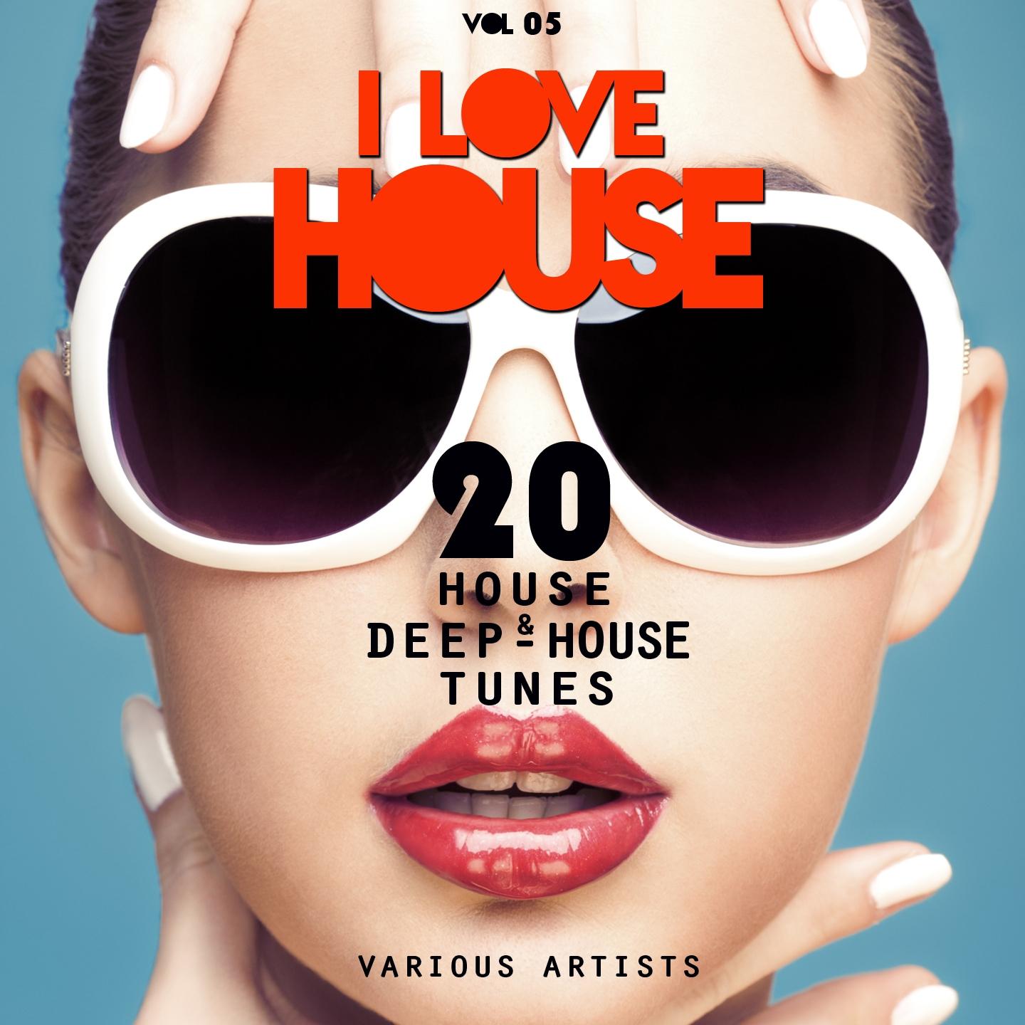 Постер альбома I LOVE HOUSE (20 House & Deep-House Tunes), Vol. 05