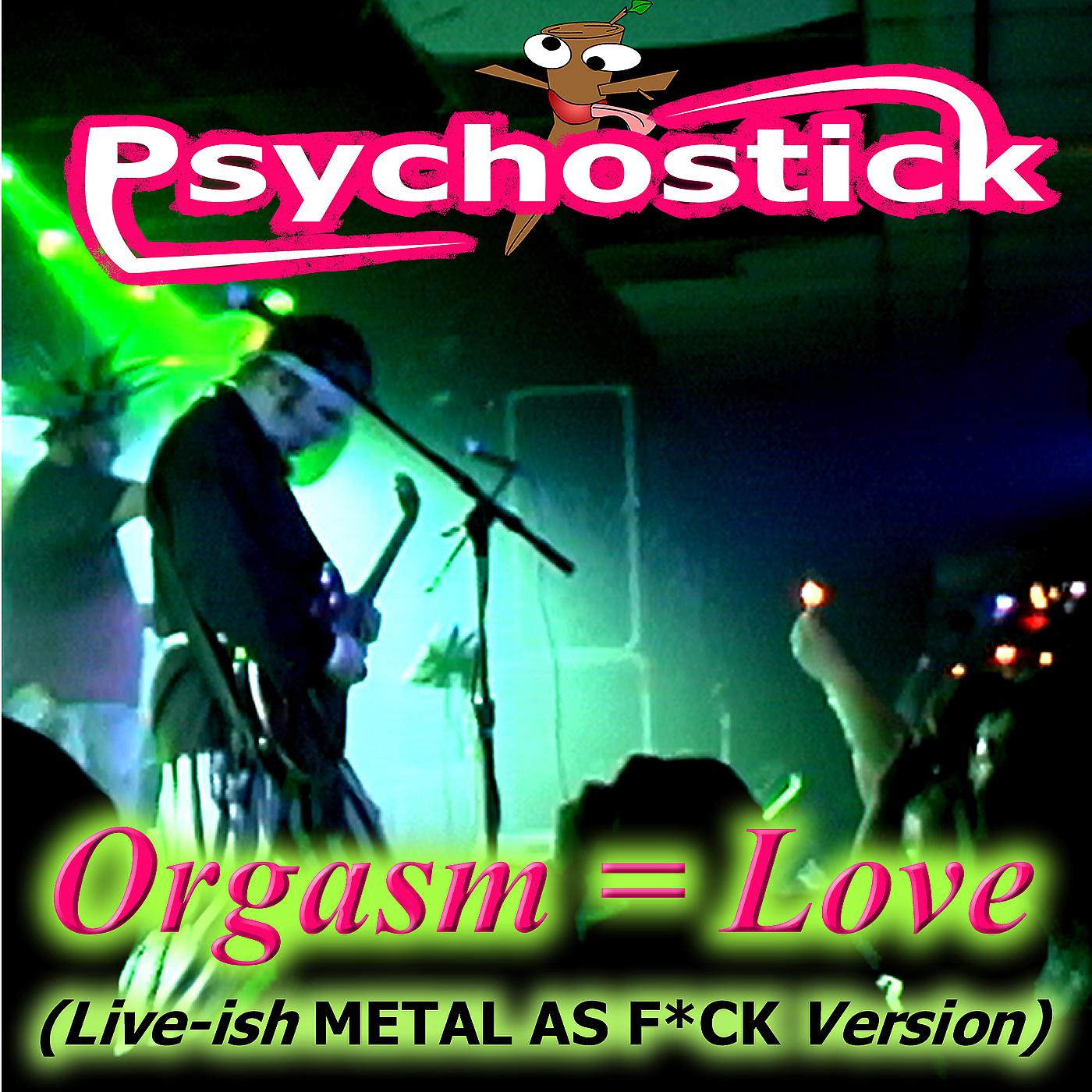 Постер альбома Orgasm = Love (Live-Ish M.a.F. Version)