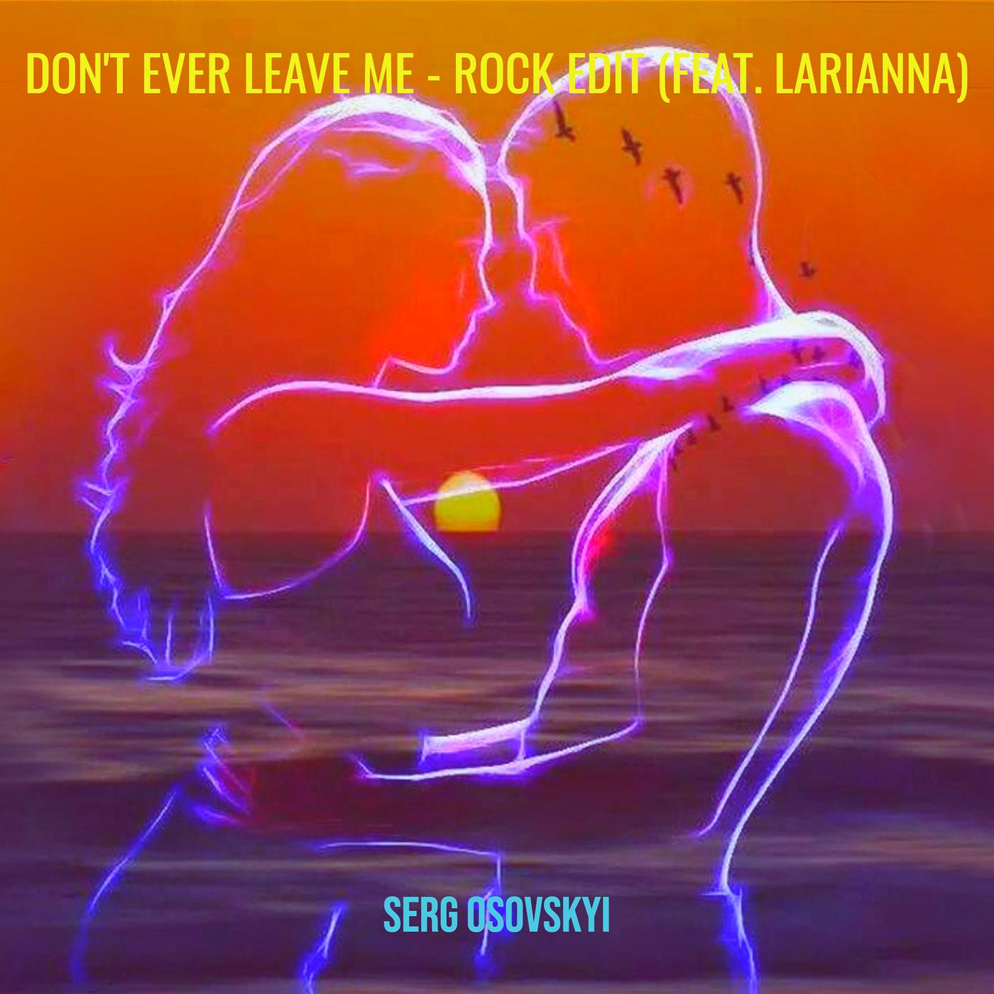 Постер альбома Don't Ever Leave Me - Rock Edit