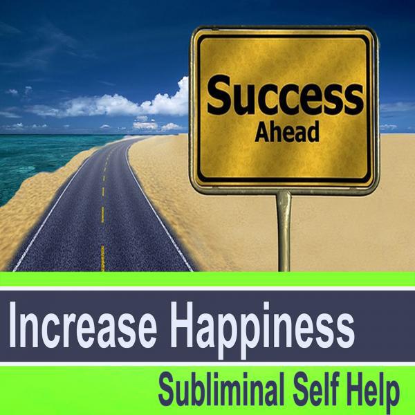Subliminal Self Help Group - Increase Happiness v2