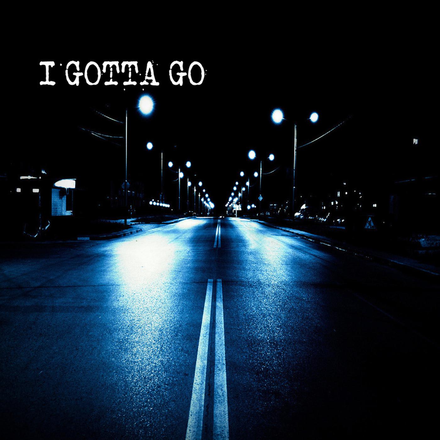 Постер альбома I Gotta Go (Radio Edit)
