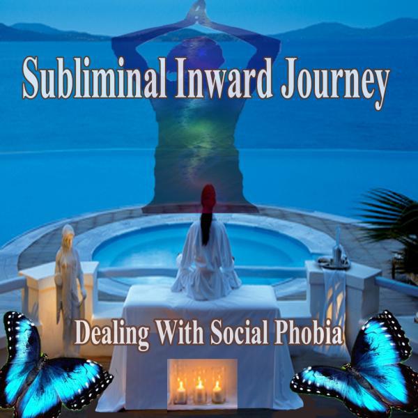 Постер альбома Dealing With Social Phobia Subliminal Inward Journey