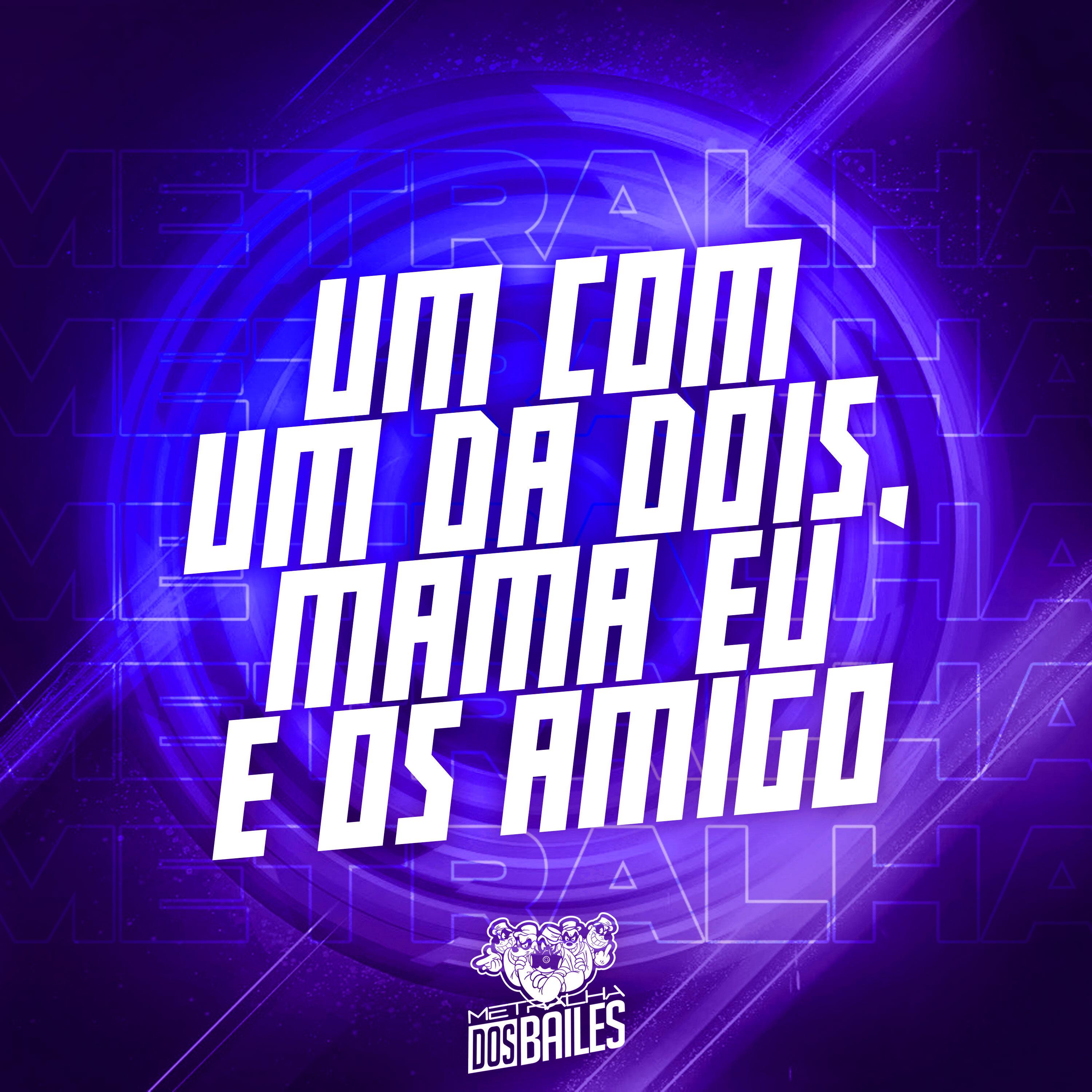 Постер альбома Um Com um da Dois, Mama Eu e os Amigo