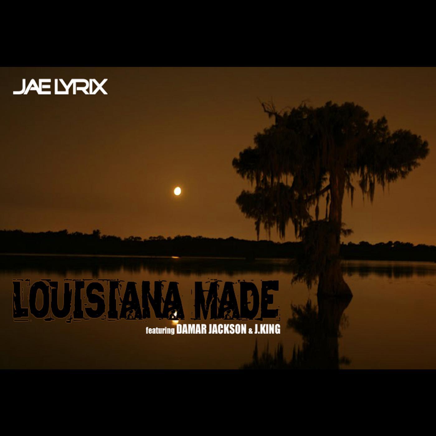 Jae Lyrix - Louisiana Made (feat. Damar Jackson & J.King)