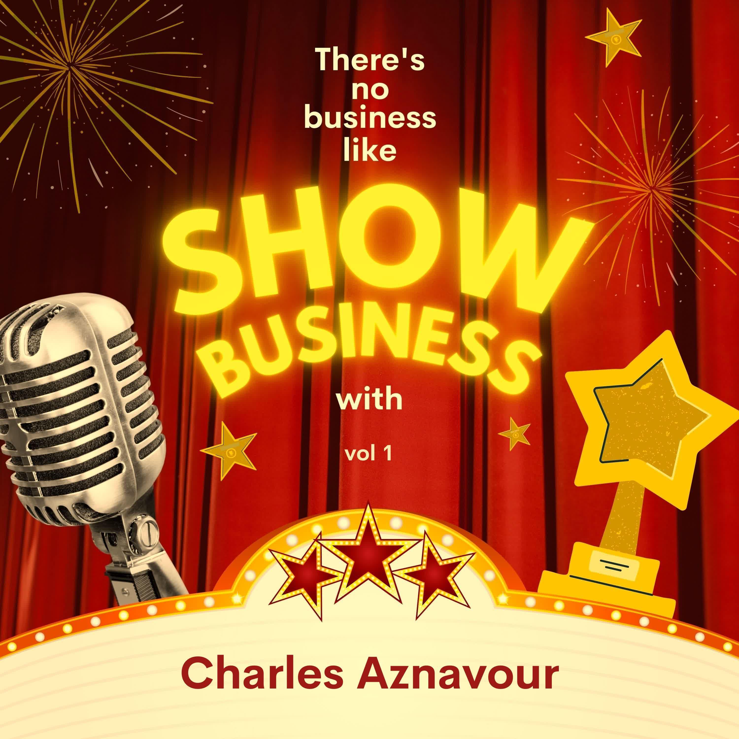 Постер альбома There's No Business Like Show Business with Charles Aznavour, Vol. 1