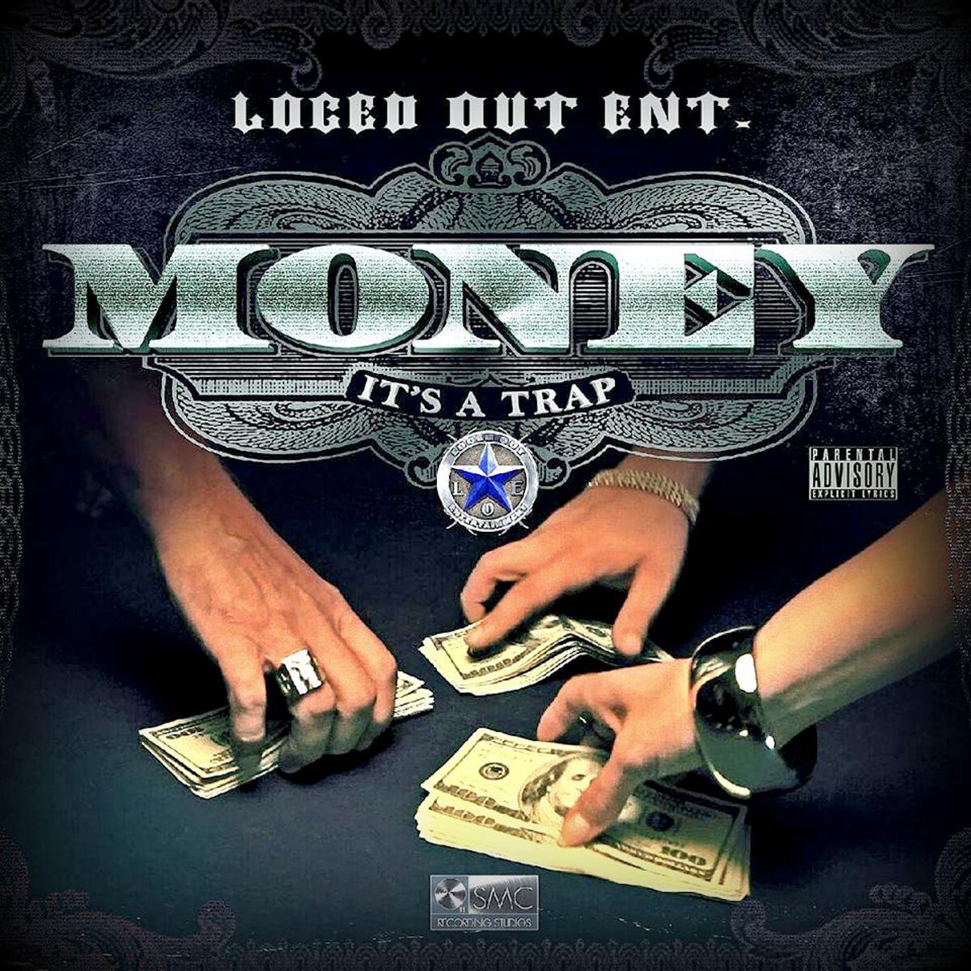 Loced out Entertainment - Money, It's a Trap