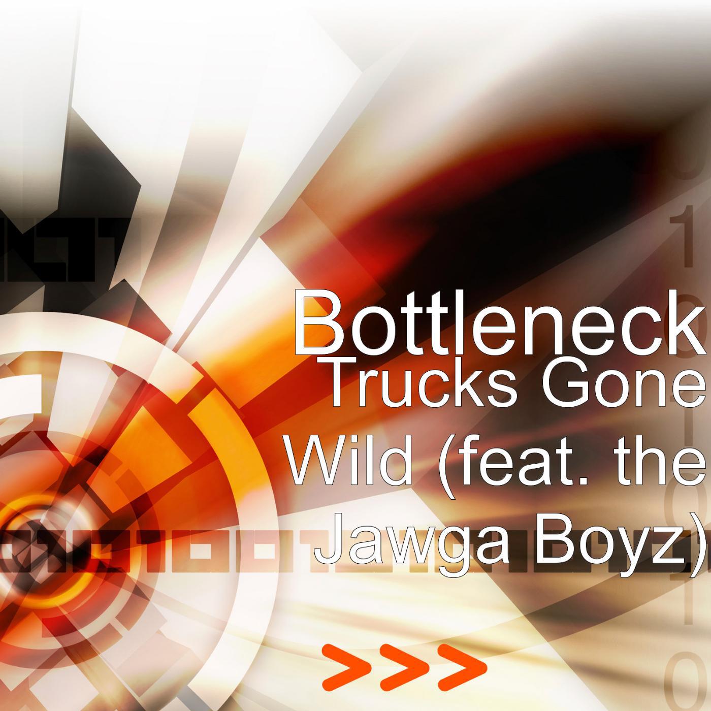 Bottleneck - Trucks Gone Wild (feat. the Jawga Boyz)