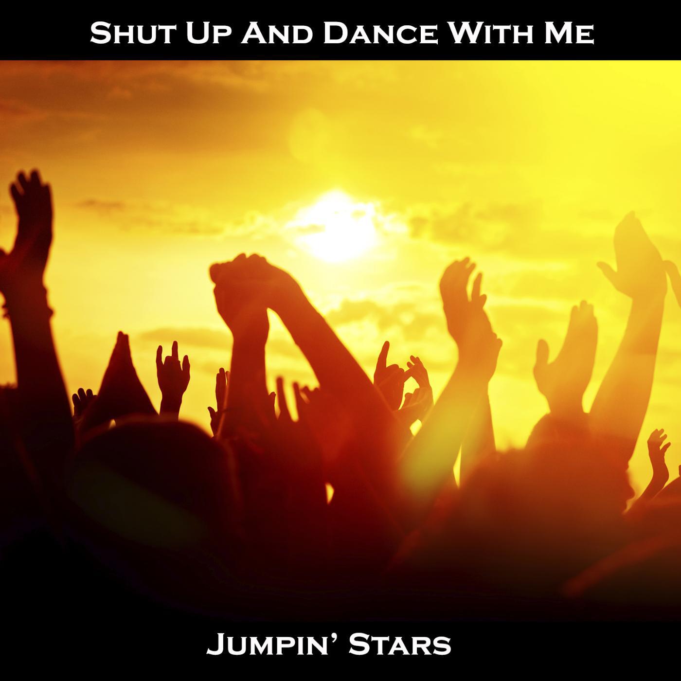 Jumpin' stars - Shut up and Dance With Me