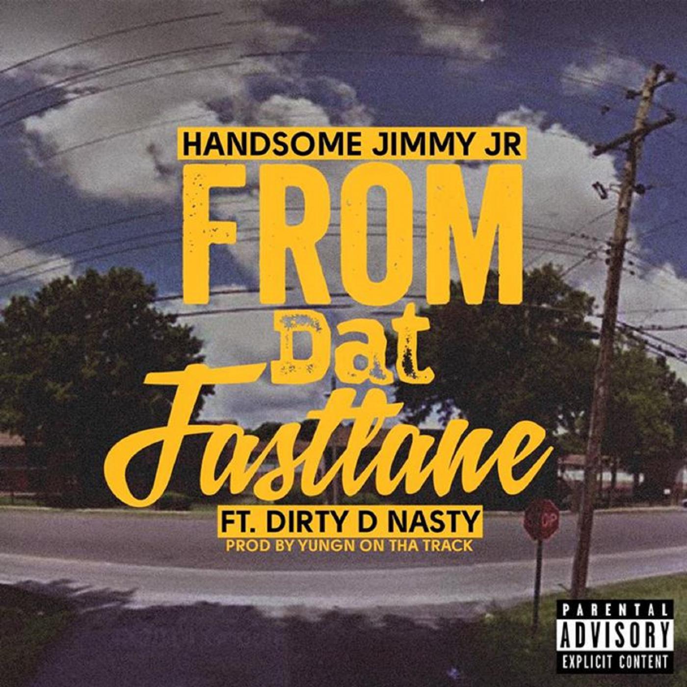 Handsome Jimmy Jr - From Dat Fastlane (feat. Dirty D Nasty)
