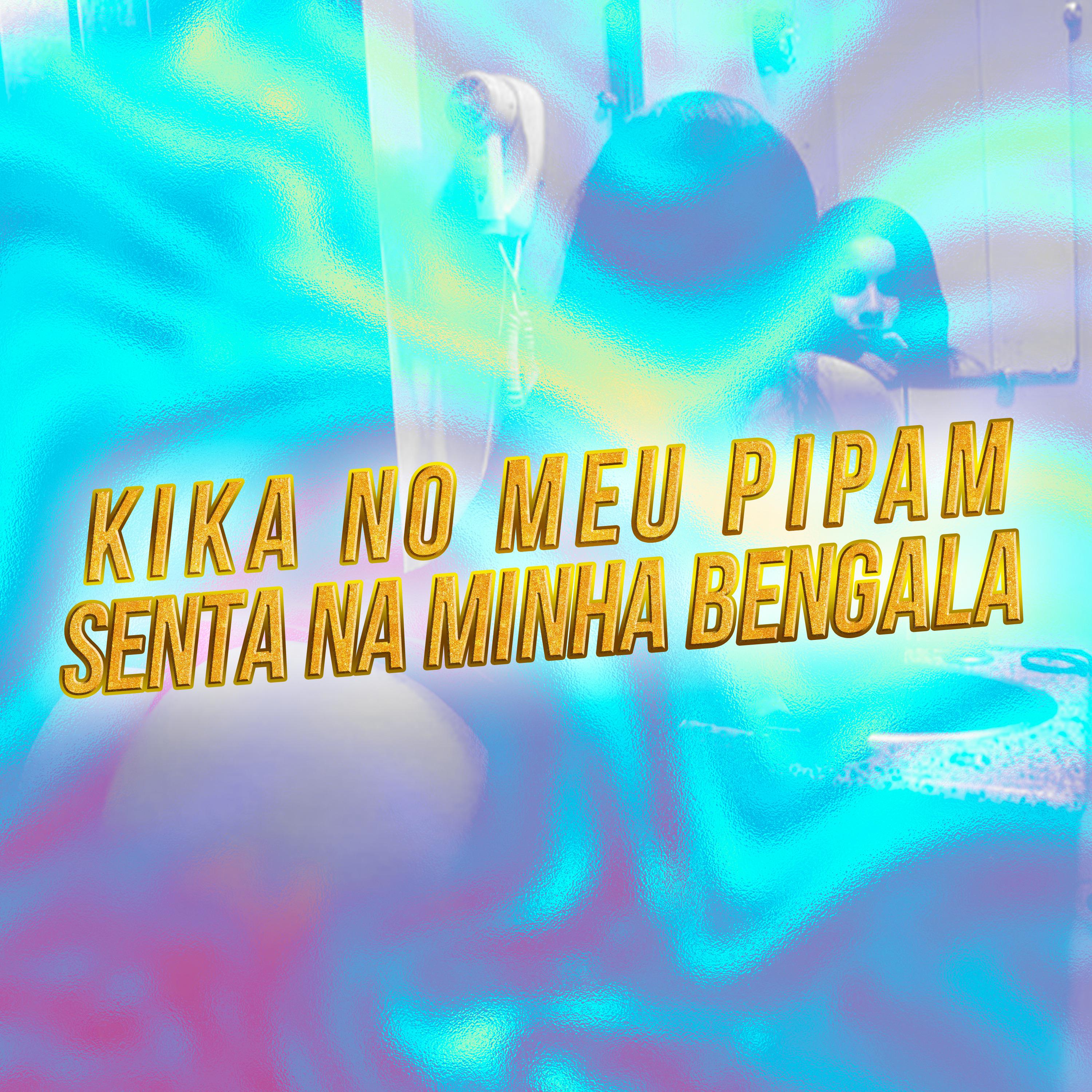 Постер альбома Kika no Meu Pipam, Senta na Minha Bengala