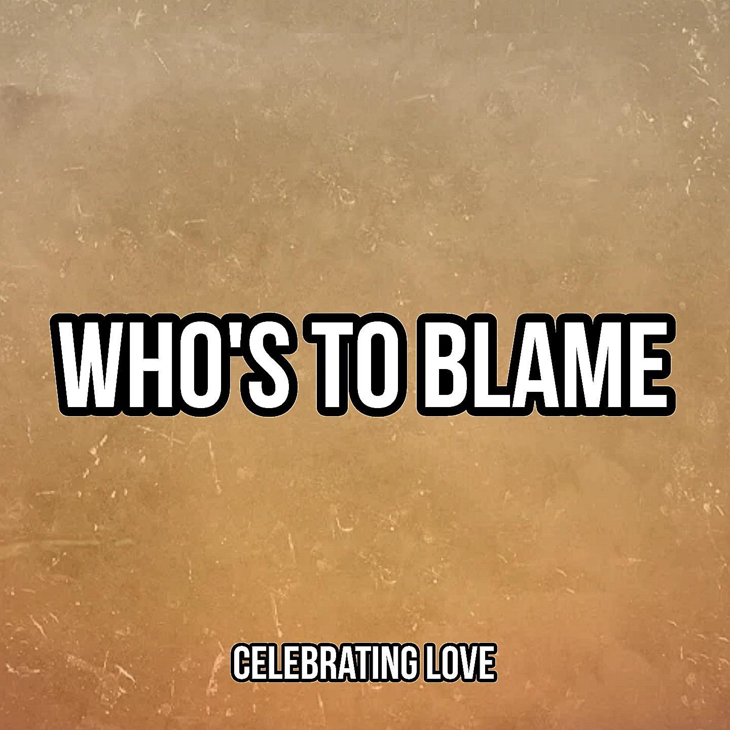 Постер альбома Who's To Blame