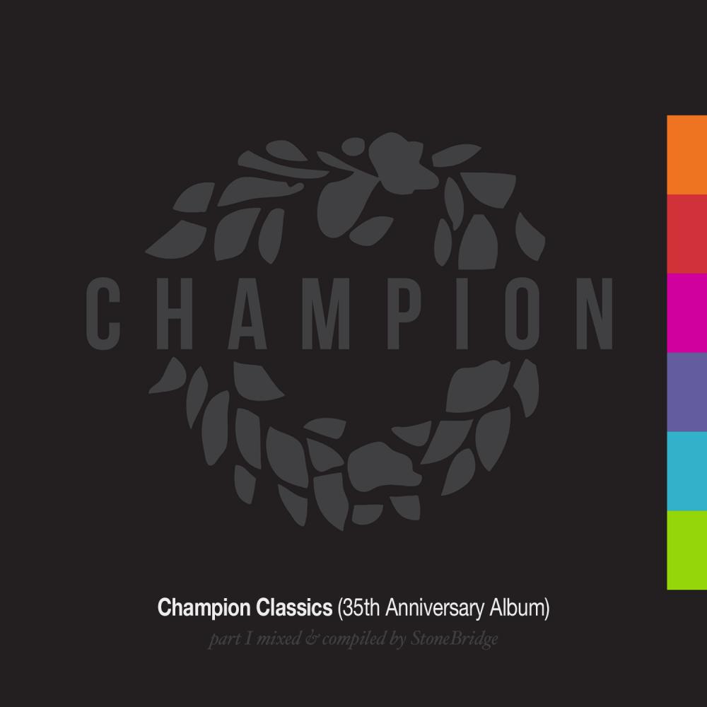 Постер альбома Champion Classics (35th Anniversary Album) Part 1 mixed & compiled by StoneBridge