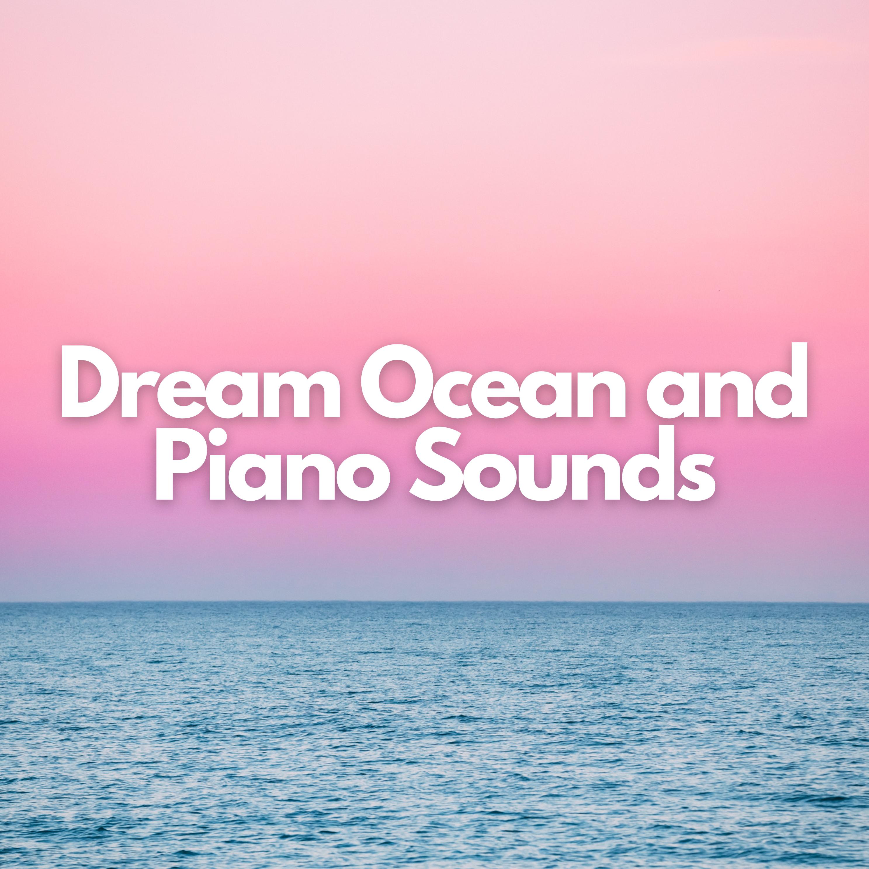 Постер альбома Dream Ocean and Piano Sounds