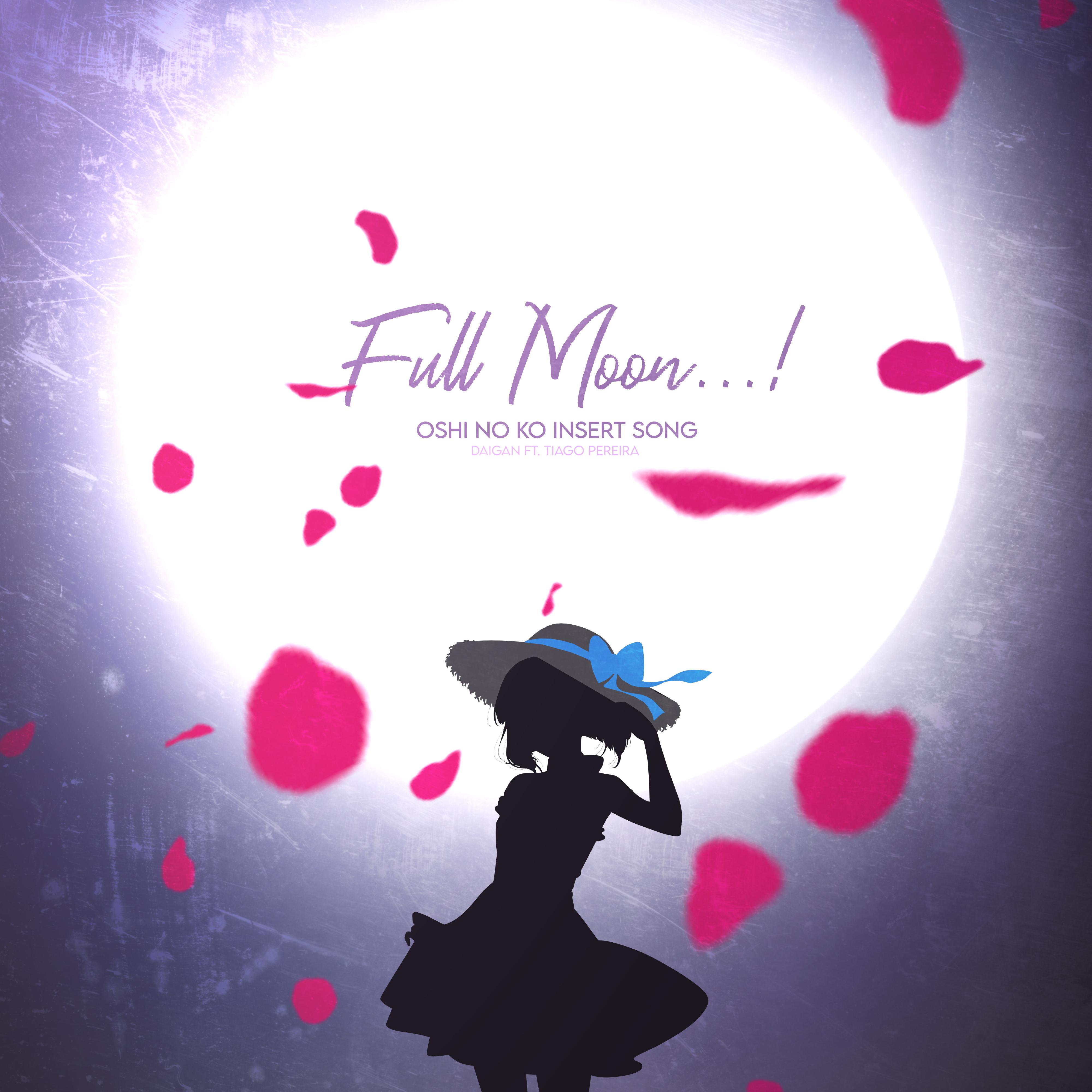 Постер альбома Full Moon...! (Oshi No Ko: Kana Arima Theme)