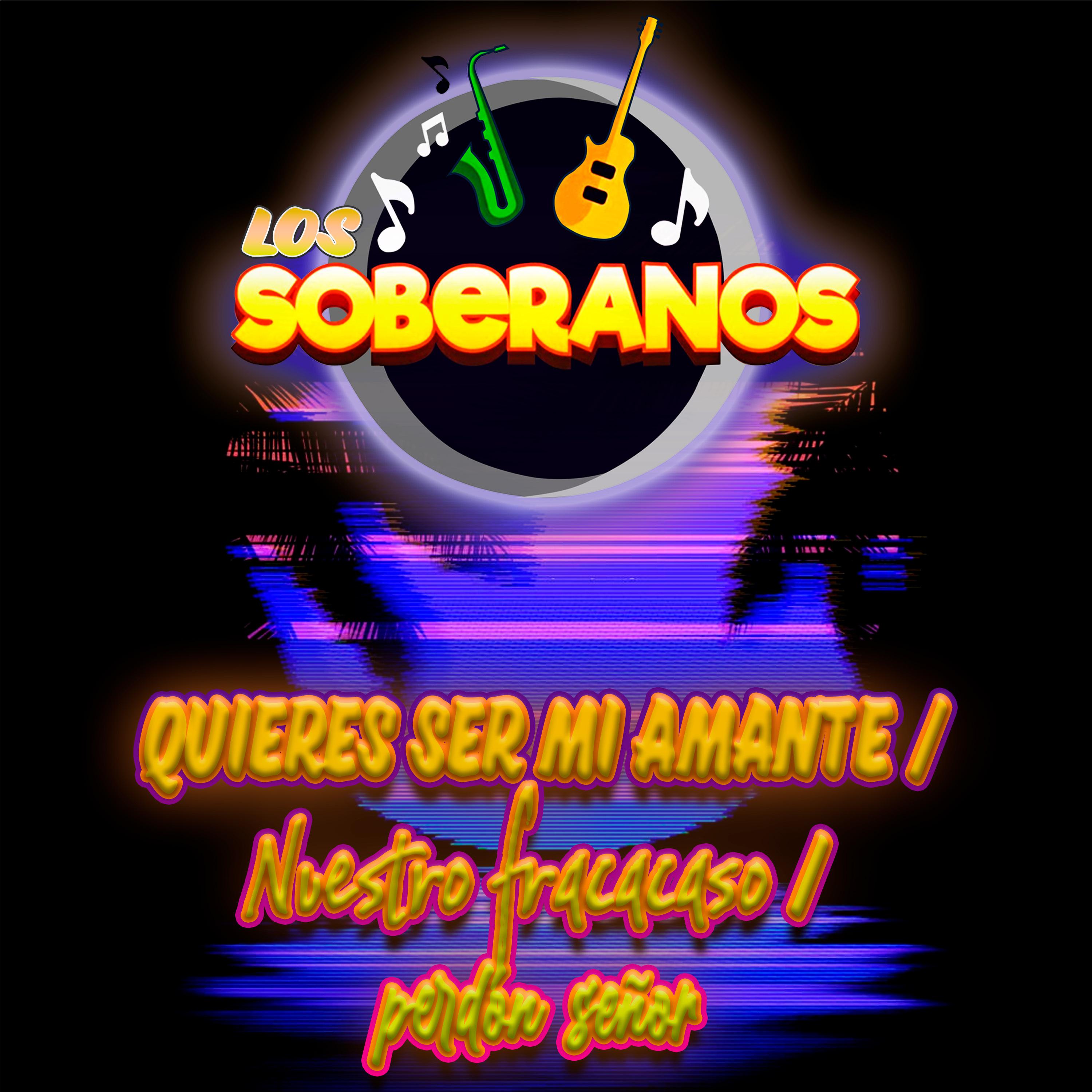Постер альбома Quieres Ser Mi Amante / Nuestro Fracaso / Perdón Señor