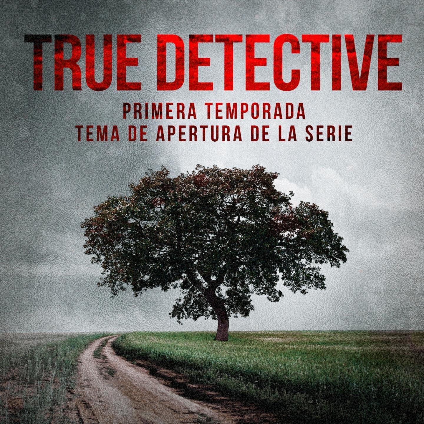 Temas de Novelas - True Detective: Far from Any Road (Tema Principal De La Temporada 1)