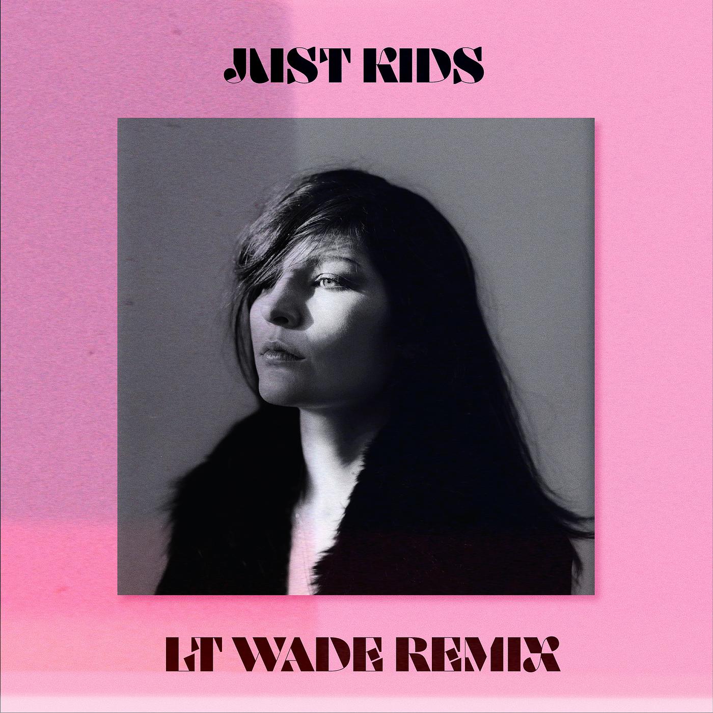 Постер альбома Just Kids (LT Wade Remix)