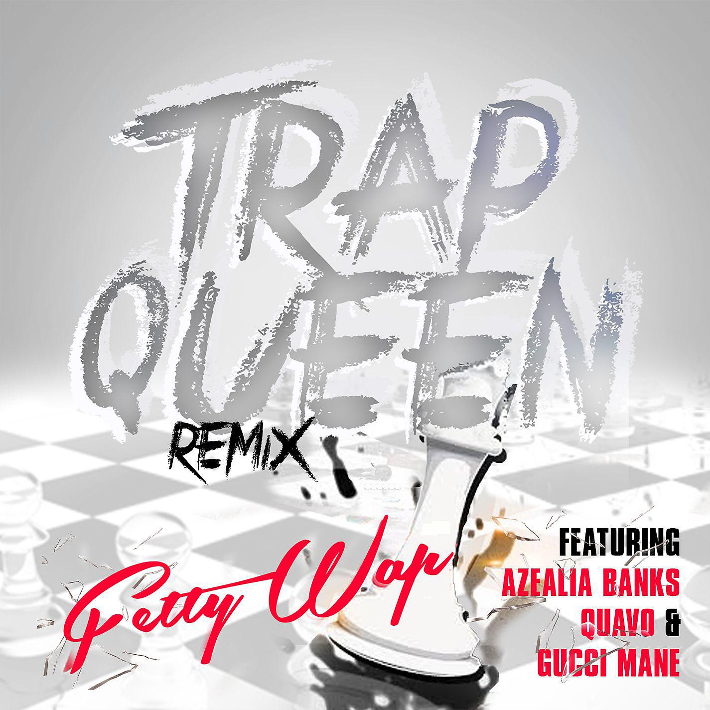 Fetty Wap - Trap Queen (feat. Azealia Banks, Quavo & Gucci Mane)