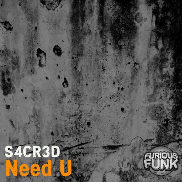 S4CR3D - Need U (Original Mix)