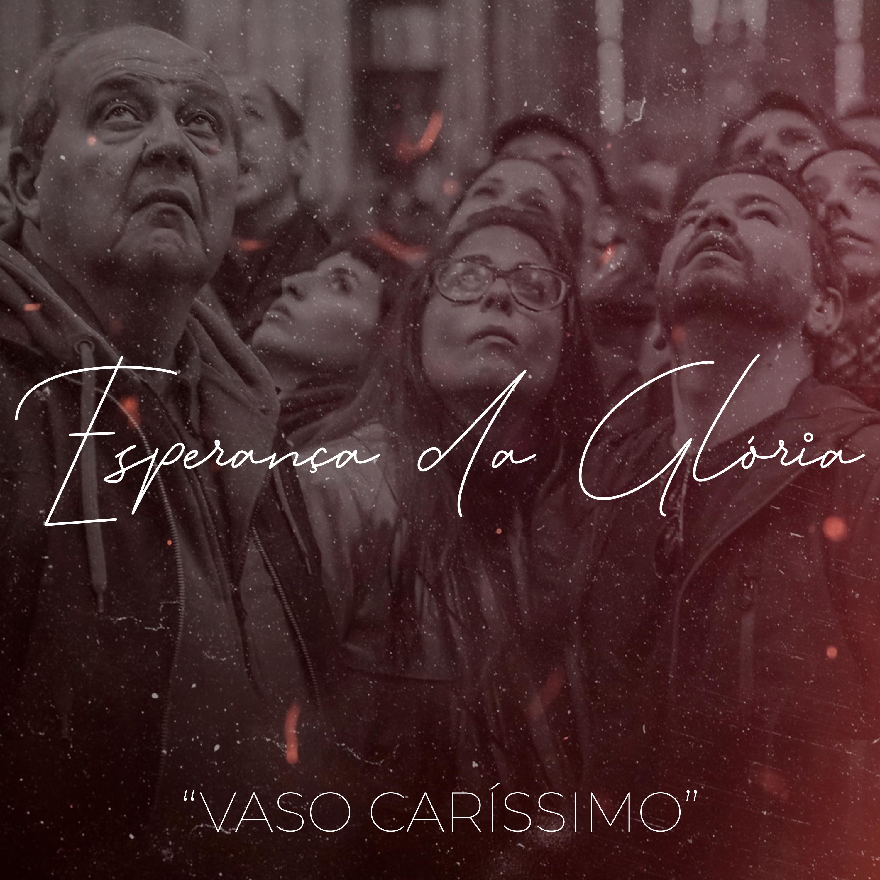 Постер альбома Vaso Caríssimo / Esperança da Glória