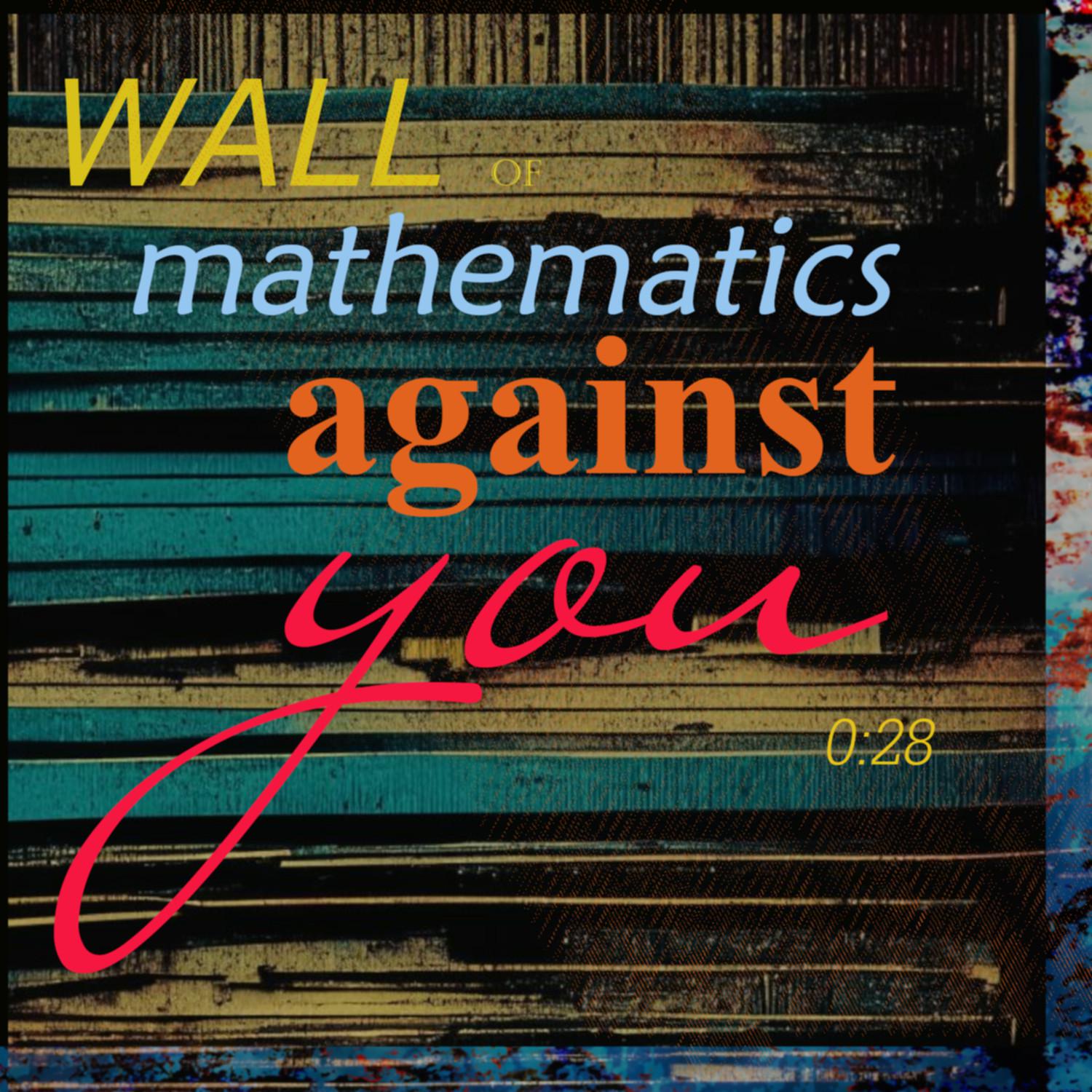 Постер альбома Wall of Mathematics Against You