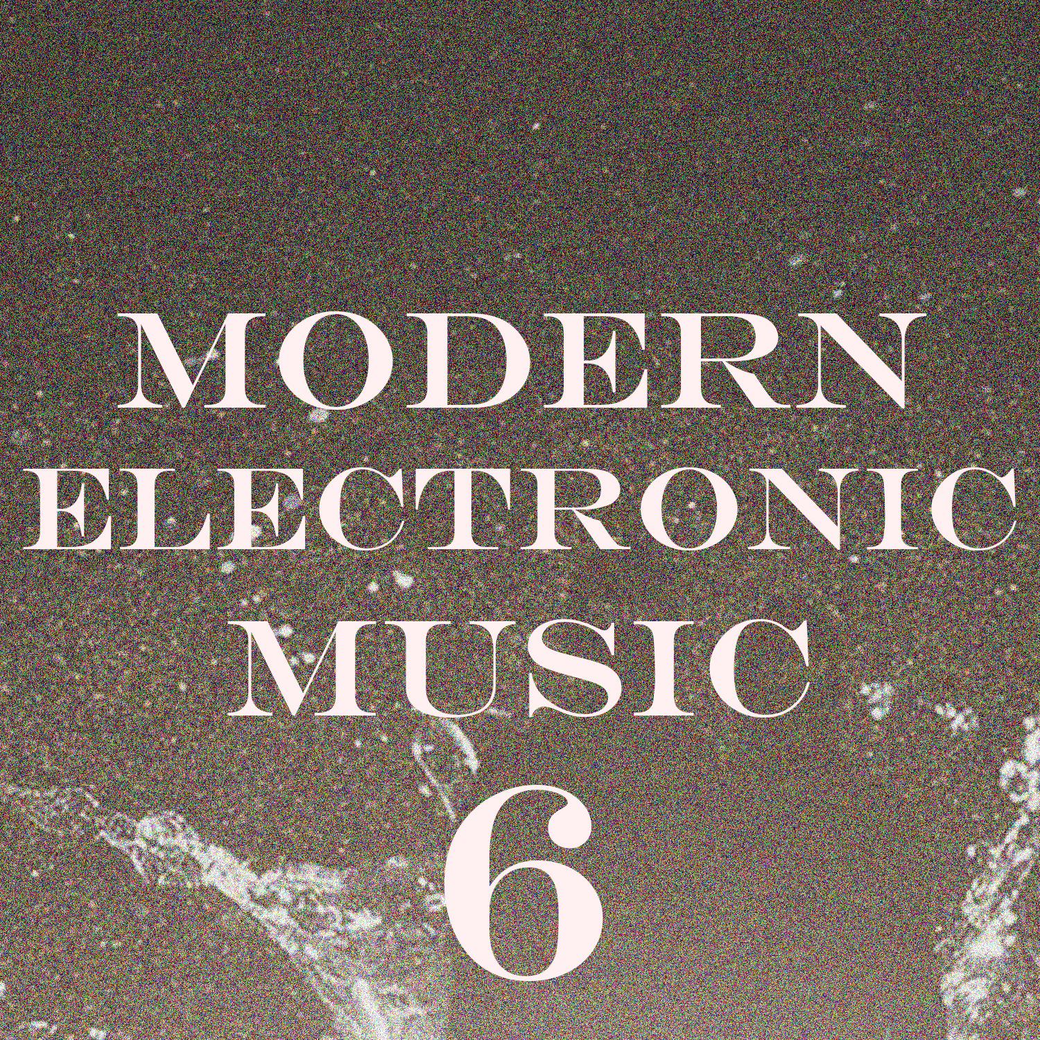 Постер альбома Modern Electronic Music, Vol. 6