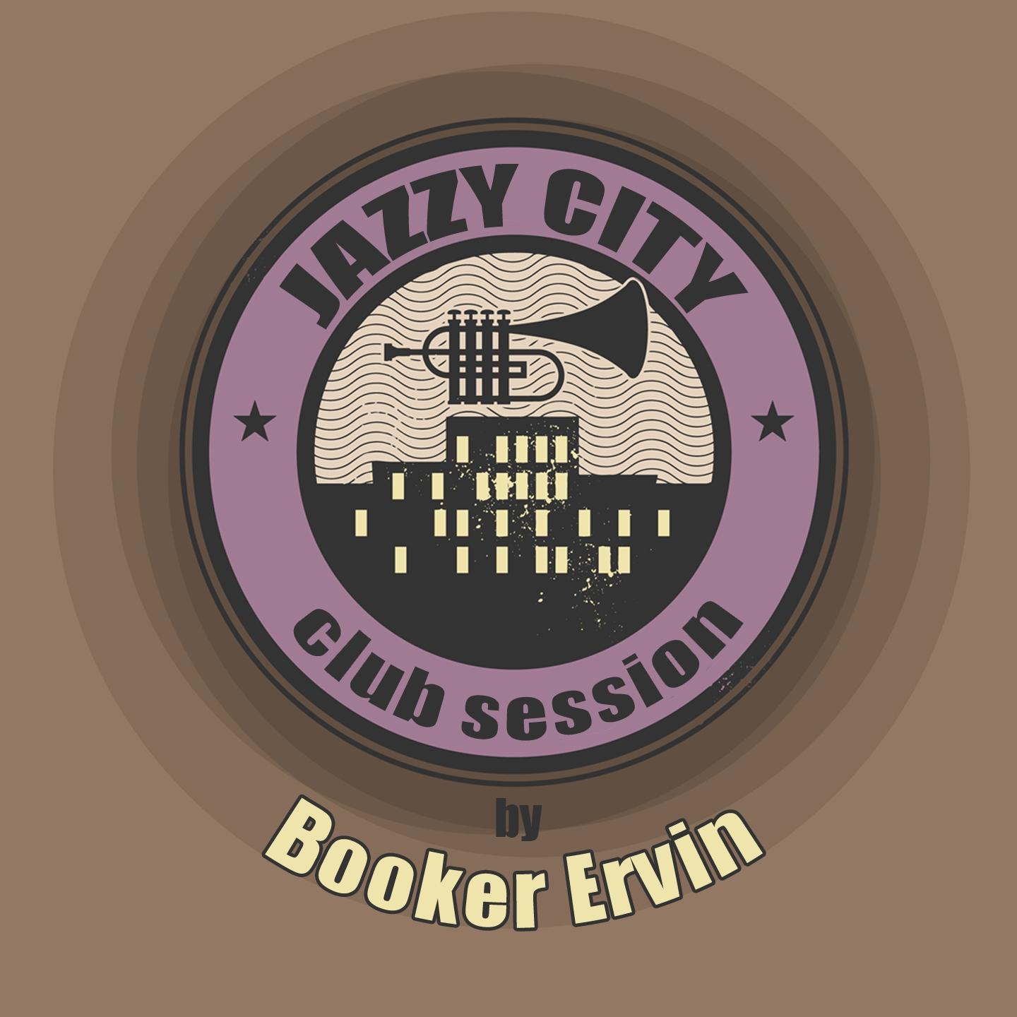 Постер альбома JAZZY CITY - Club Session by Booker Ervin