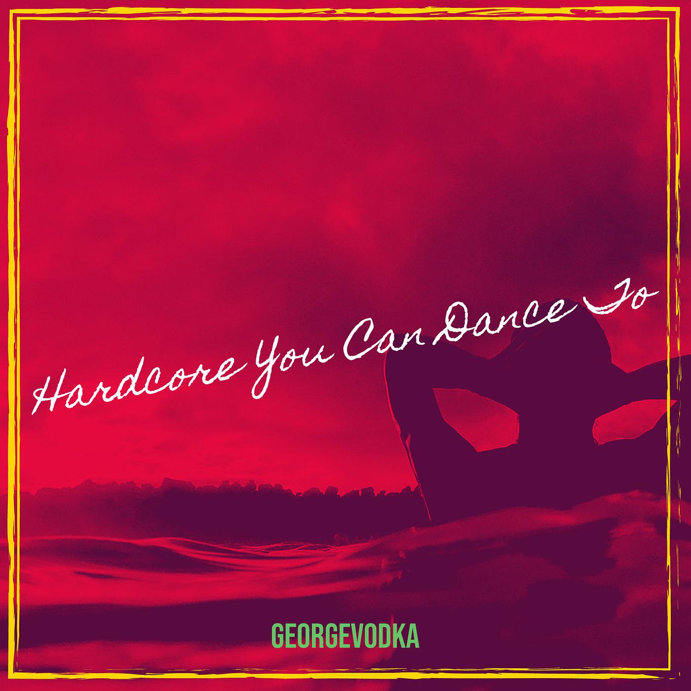 Постер альбома Hardcore You Can Dance To