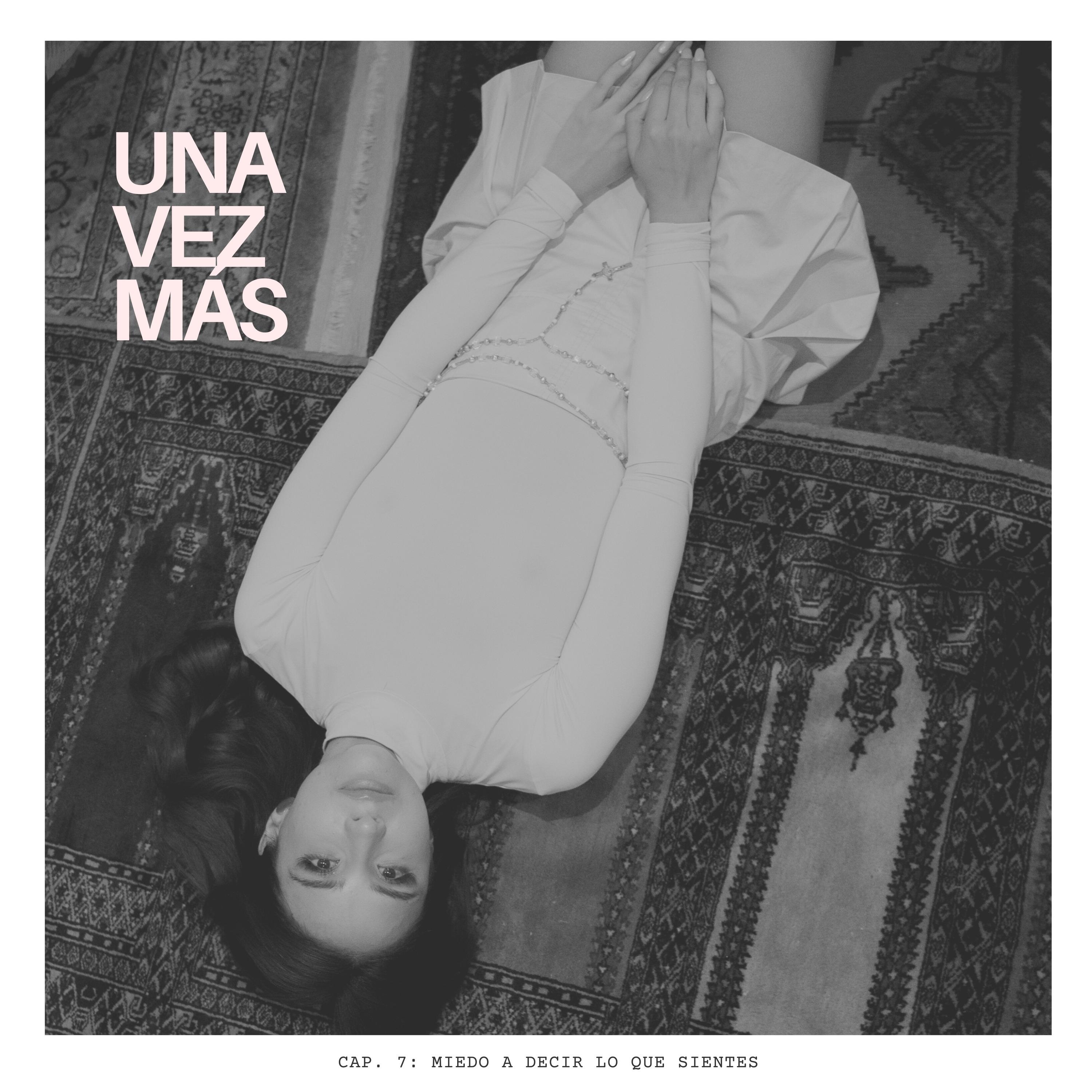 Постер альбома Una Vez Más (Cap. 7: Miedo a Decir Lo Que Sientes)