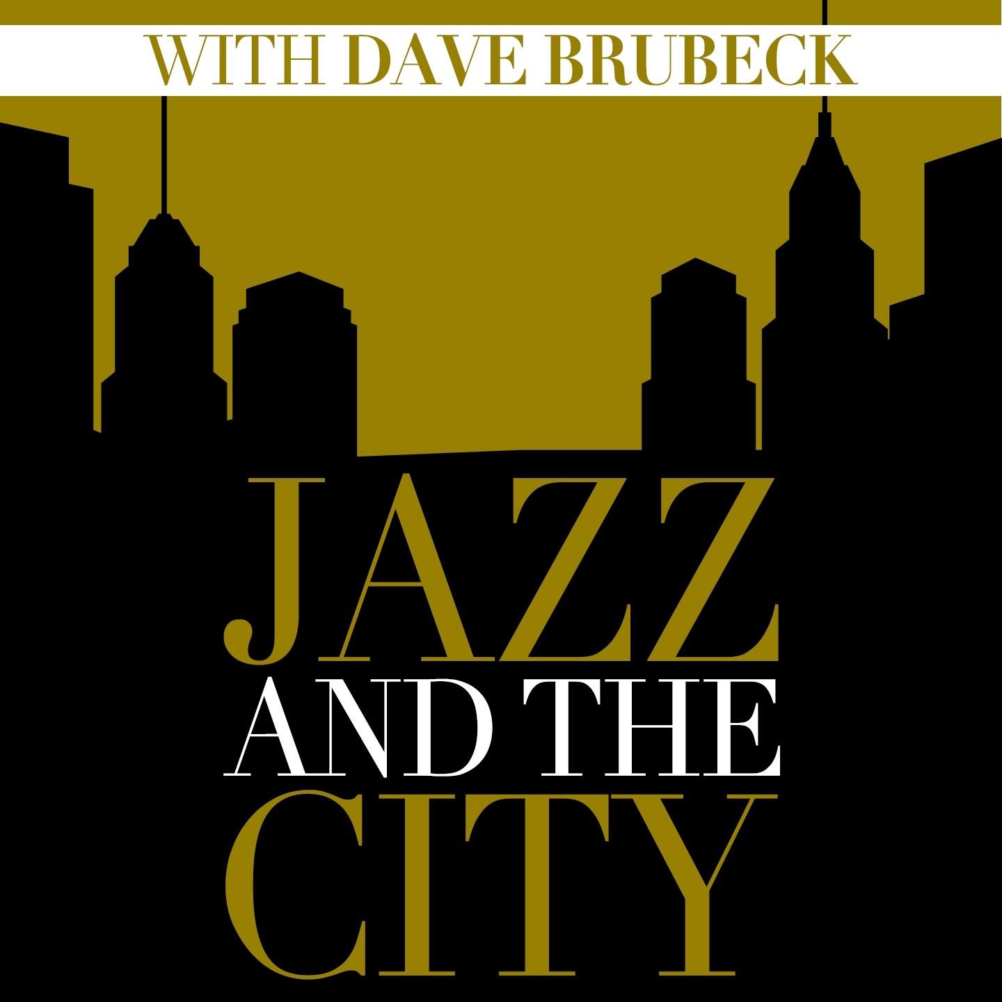 Постер альбома Jazz And The City With Dave Brubeck