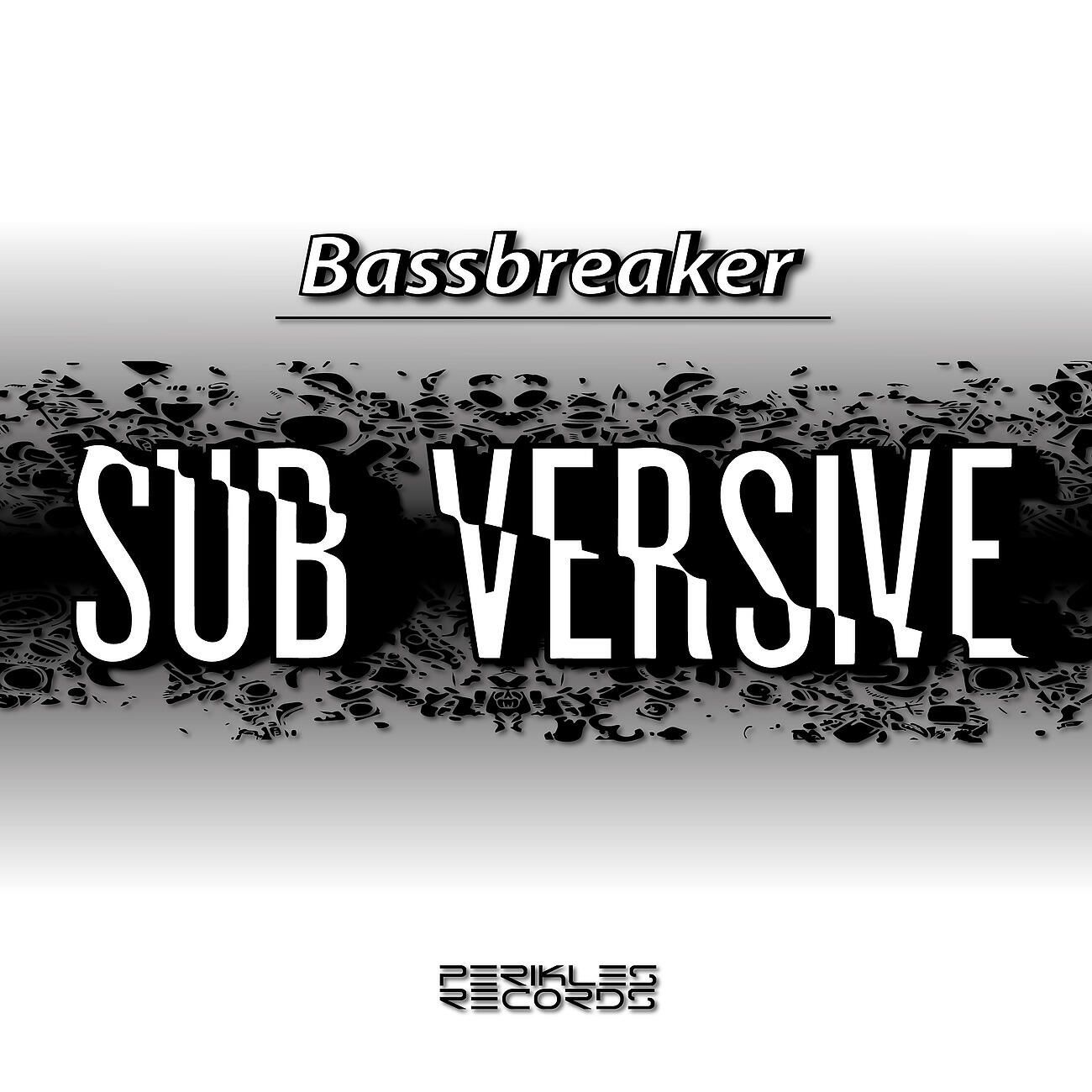 BassBreaker - Sub Versive (D Ferdez Remix)