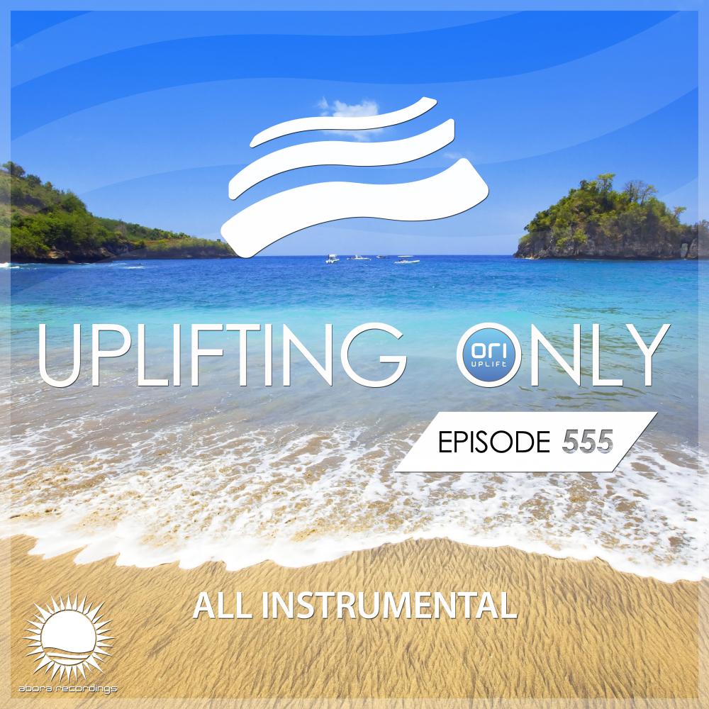 Постер альбома Uplifting Only 555: No-Talking DJ Mix [All Instrumental] (Sept 2023) [FULL]