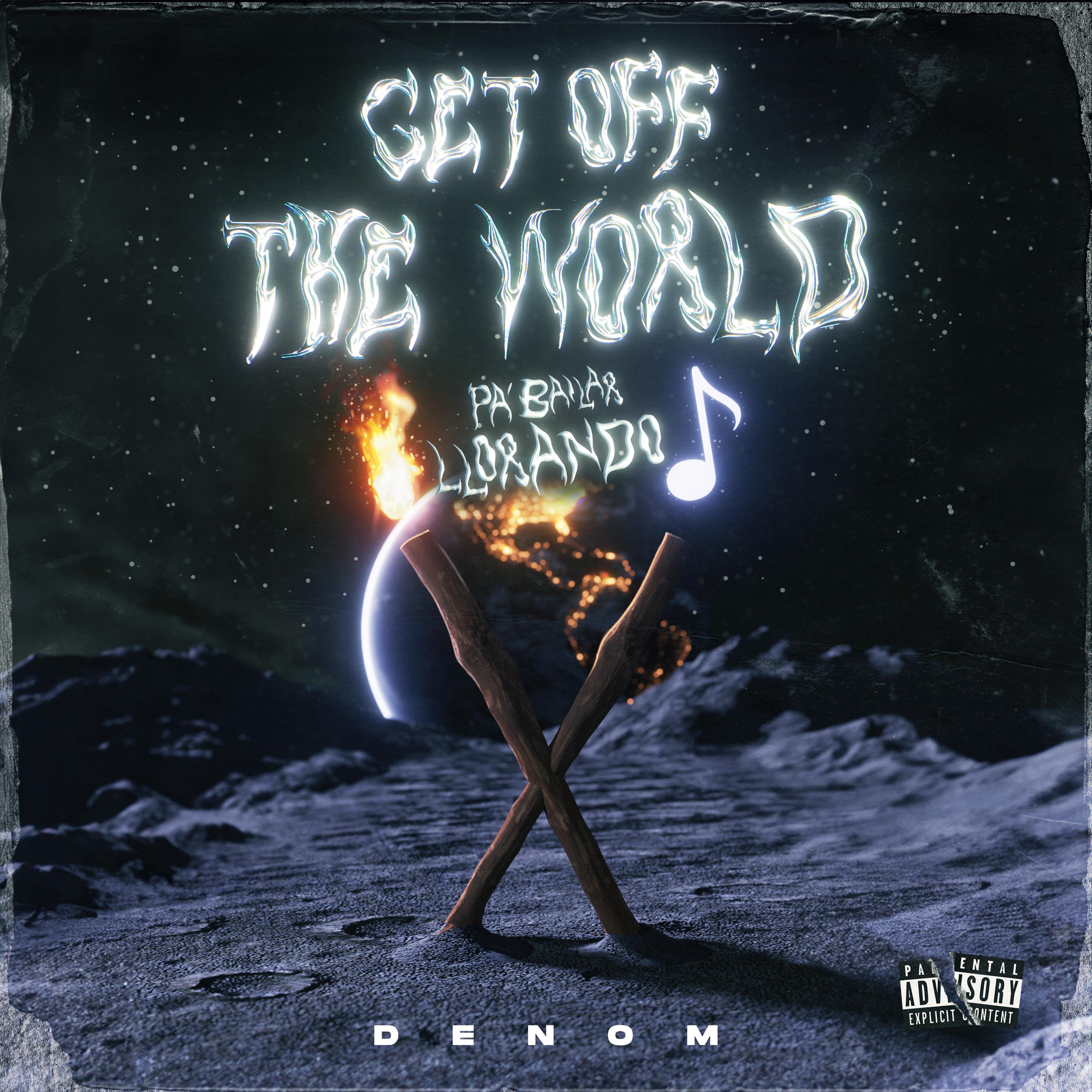 Постер альбома Get Off The World - Pa' Bailar Llorando
